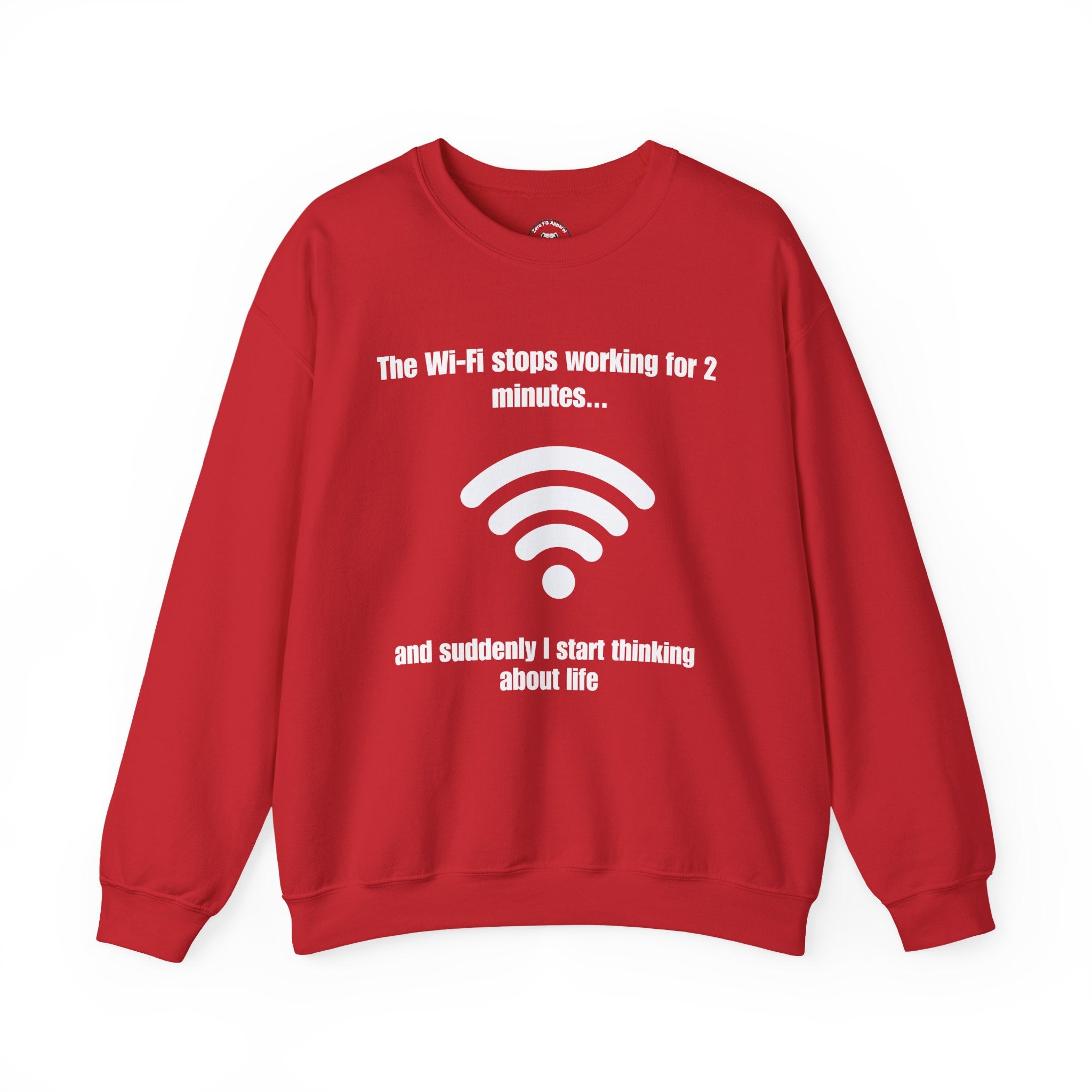 Crewneck Sweatshirt — "The Wi‑Fi Stops Working for 2 Minutes...and Suddenly I Start Thinking About Life"