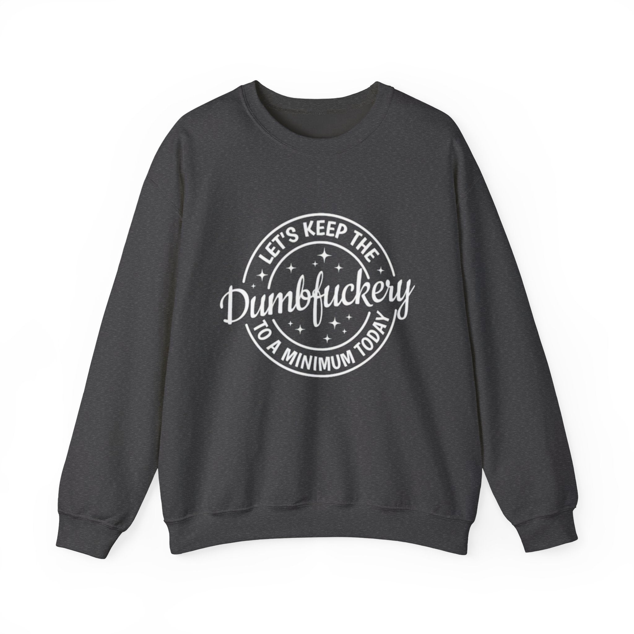 Crewneck Sweatshirt — "Let's Keep the Dumbfuckery" Retro Graphic