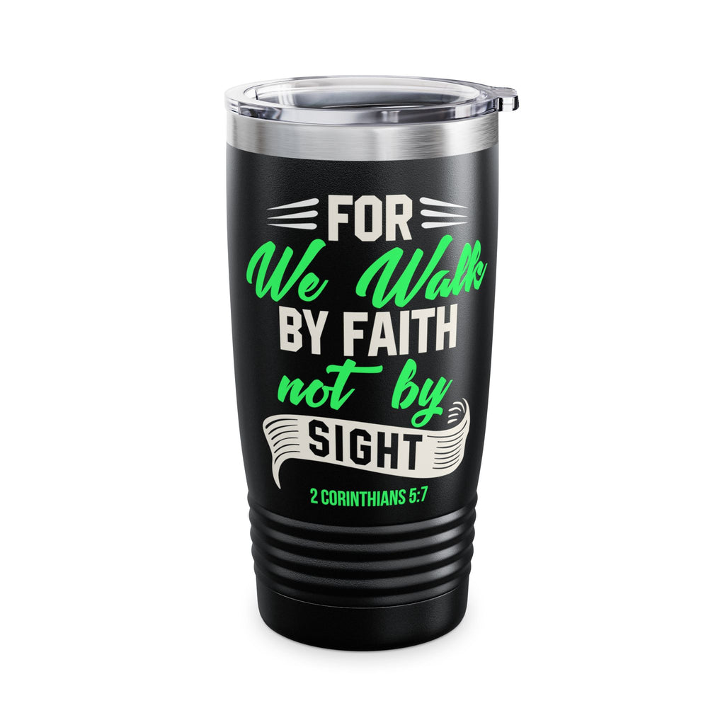 For We Walk By Faith — Premium 20oz Insulated Tumbler