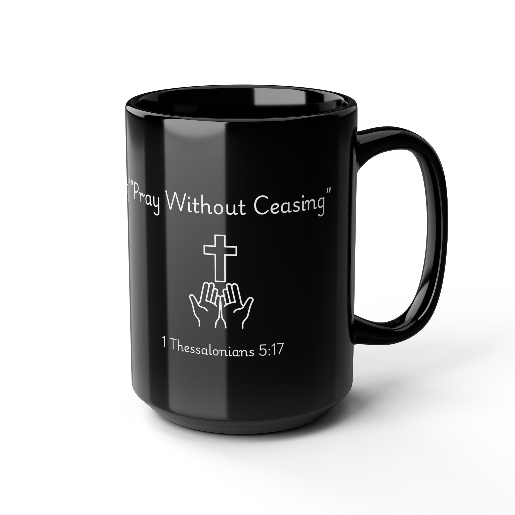 Pray Without Ceasing – Christian Black Coffee Mug
