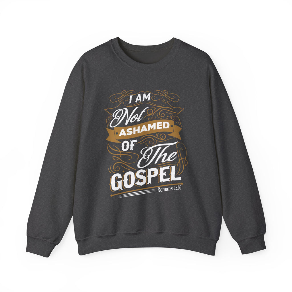 I Am Not Ashamed of the Gospel — Romans 1:16 Crewneck Sweatshirt