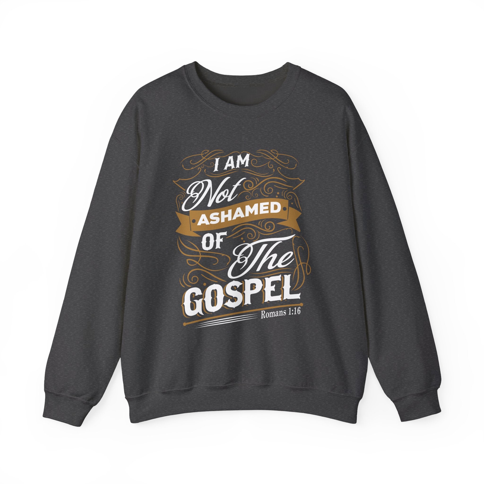 I Am Not Ashamed of the Gospel — Romans 1:16 Crewneck Sweatshirt