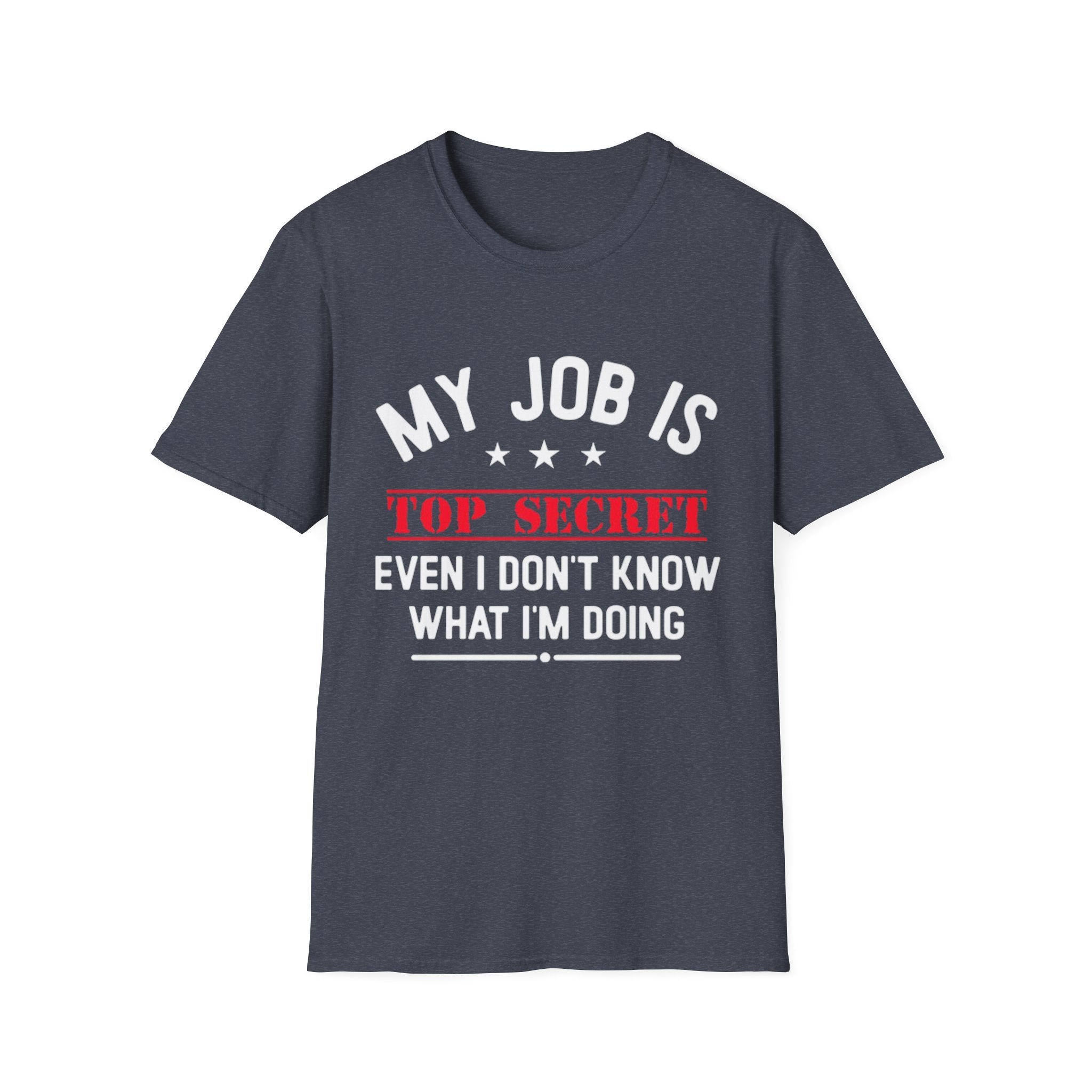 Top Secret Funny Work T-Shirt - "Even I Don't Know" Humorous Tee