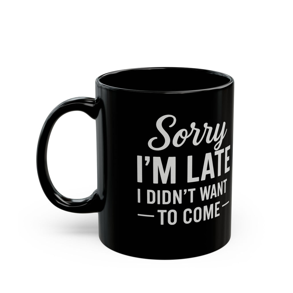 Sorry I’m Late Mug
