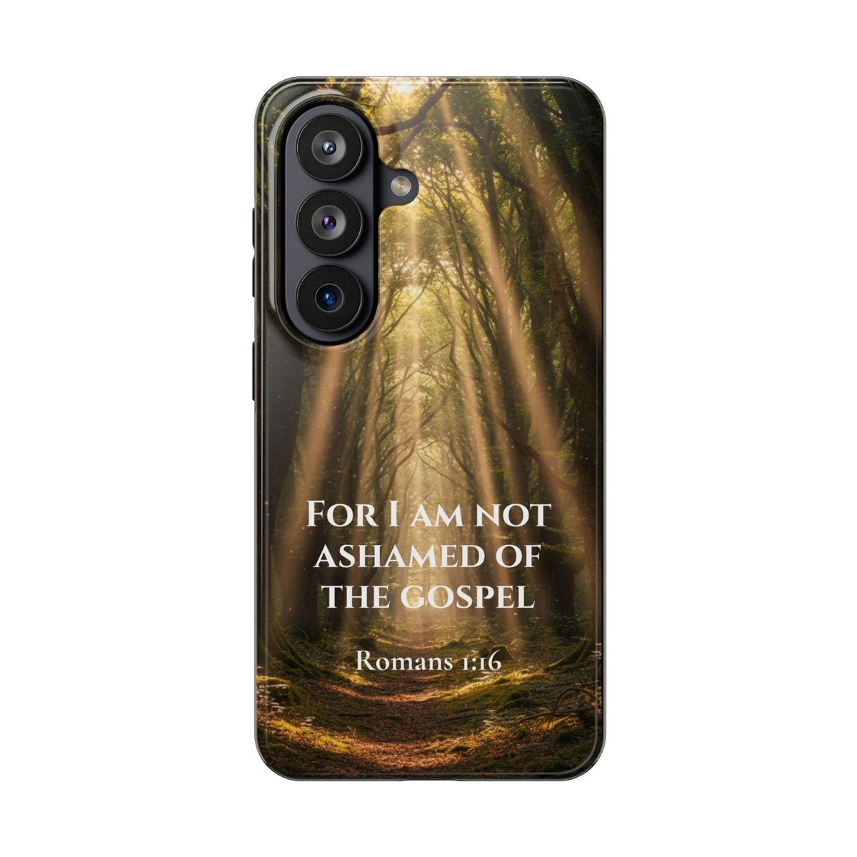 Christian Phone Case — "For I Am Not Ashamed of the Gospel" (Romans 1:16) Forest Light Design