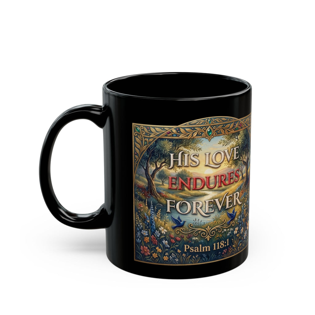 His Love Endures Forever — Psalm 118:1 | 11/15oz Black Ceramic Mug