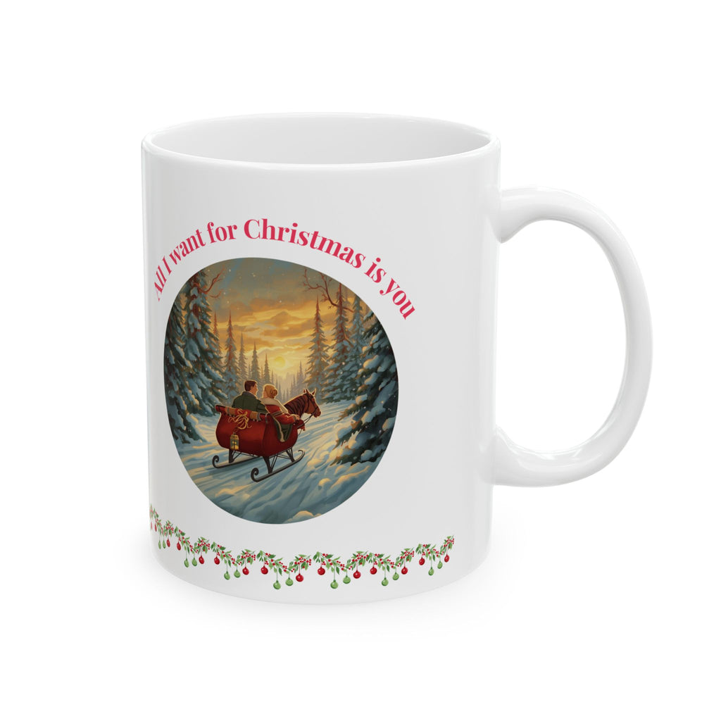 All I Want for Christmas Is You – Winter Sleigh Ride Mug (11oz/15oz)