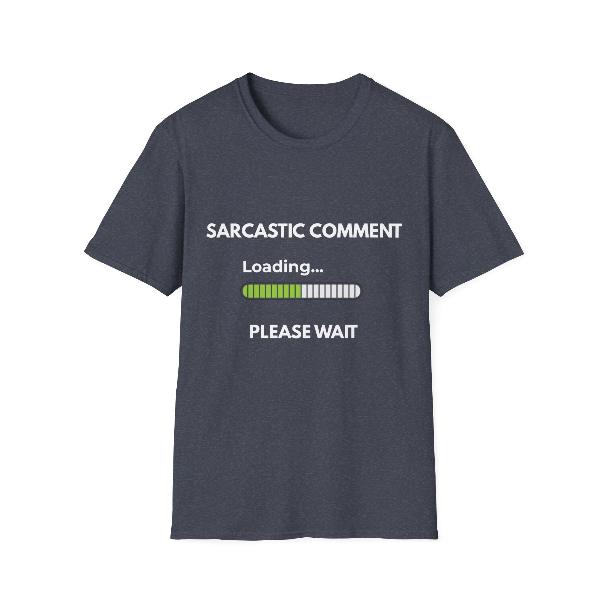 Sarcastic Comment Loading... Please Wait - Funny Graphic T-Shirt