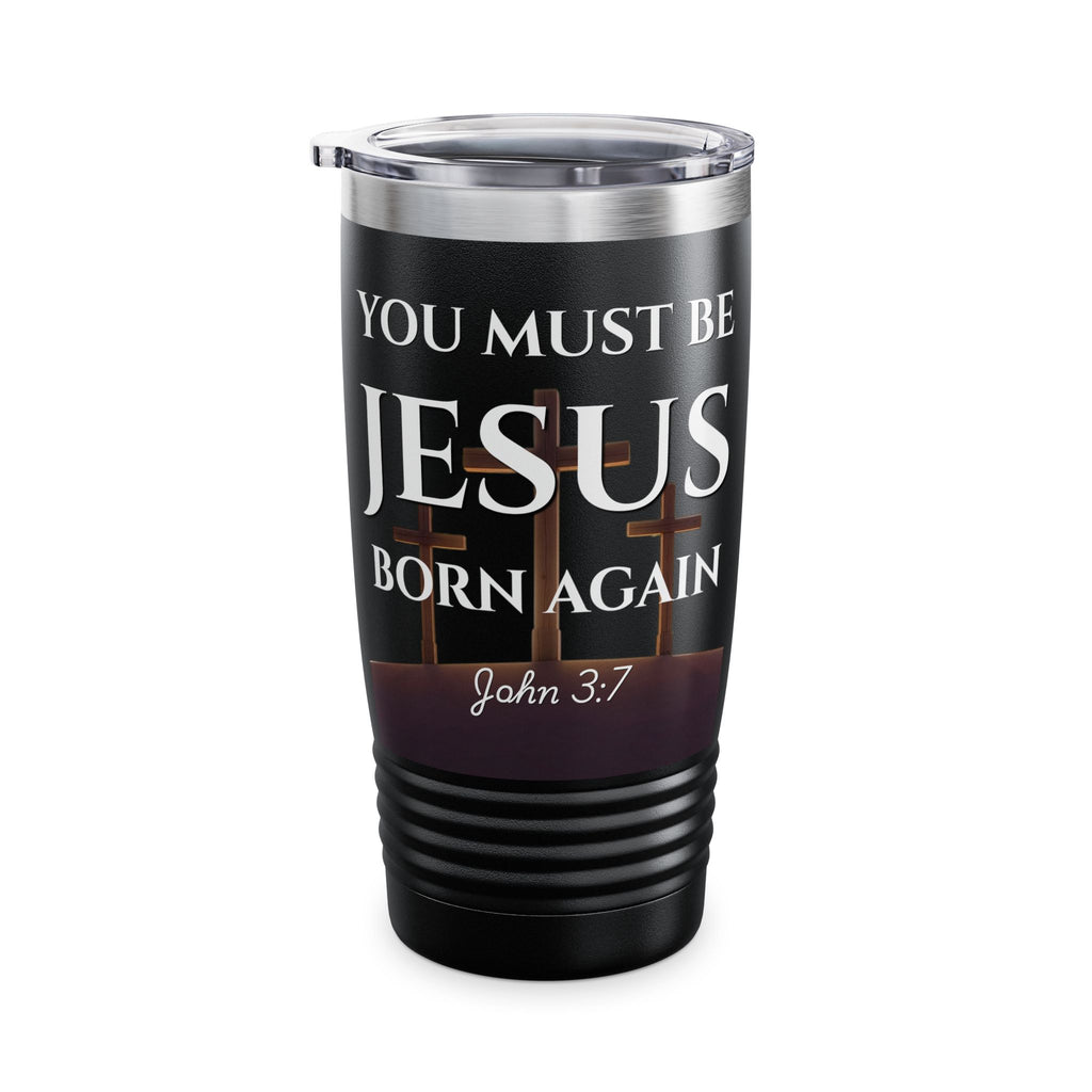 You Must Be Born Again — John 3:7 | Premium 20oz Insulated Tumbler
