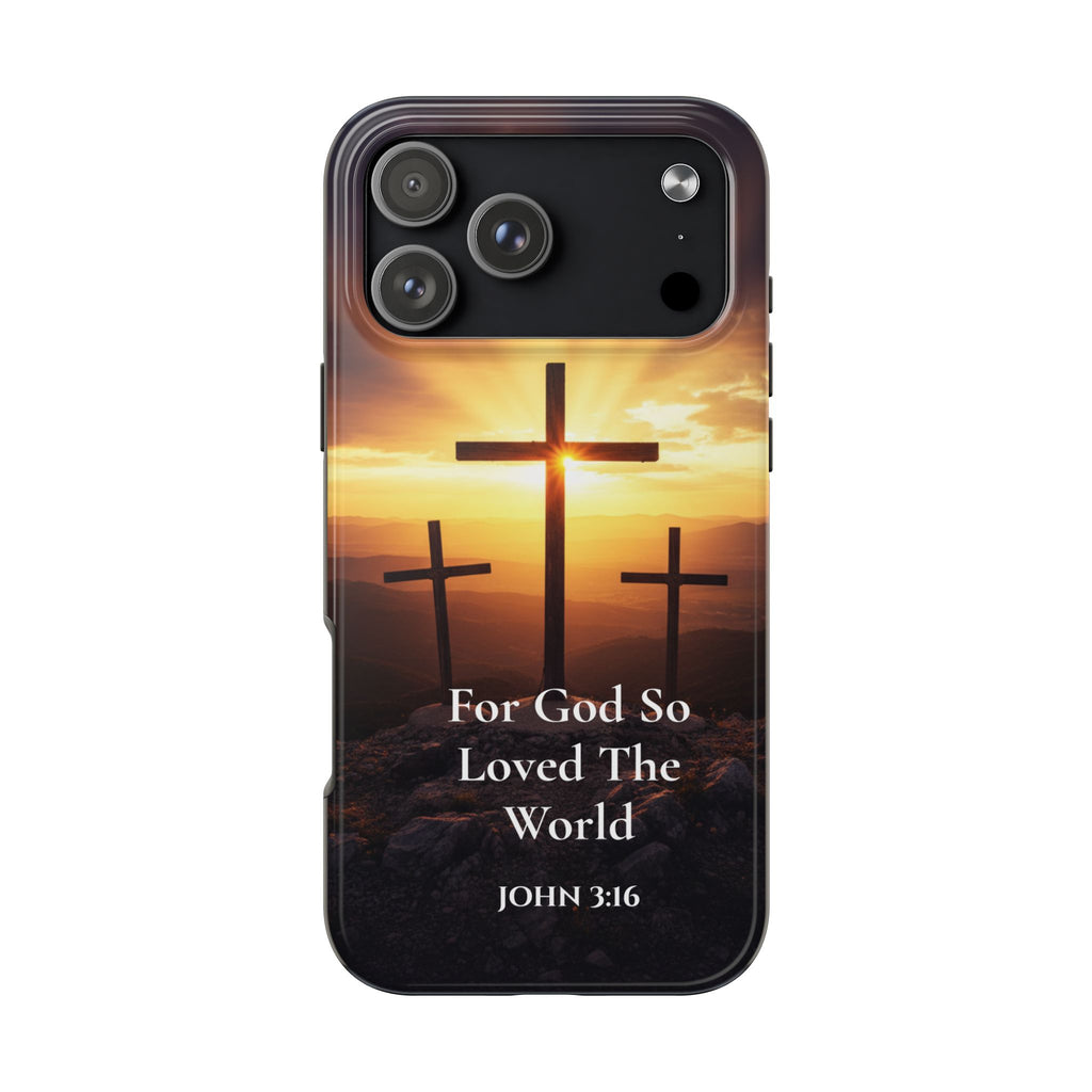 Christian Phone Case — "For God So Loved The World" (John 3:16) Three Crosses Sunset Design
