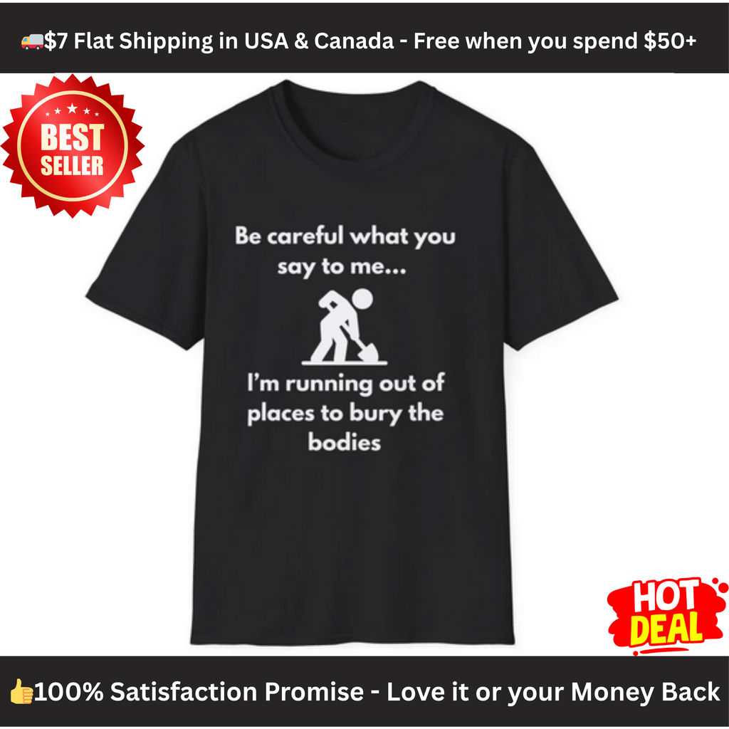 Be Careful What You Say Tee | Funny Dark Humor Shirt | Dark Unisex T-Shirt | Zero FG
