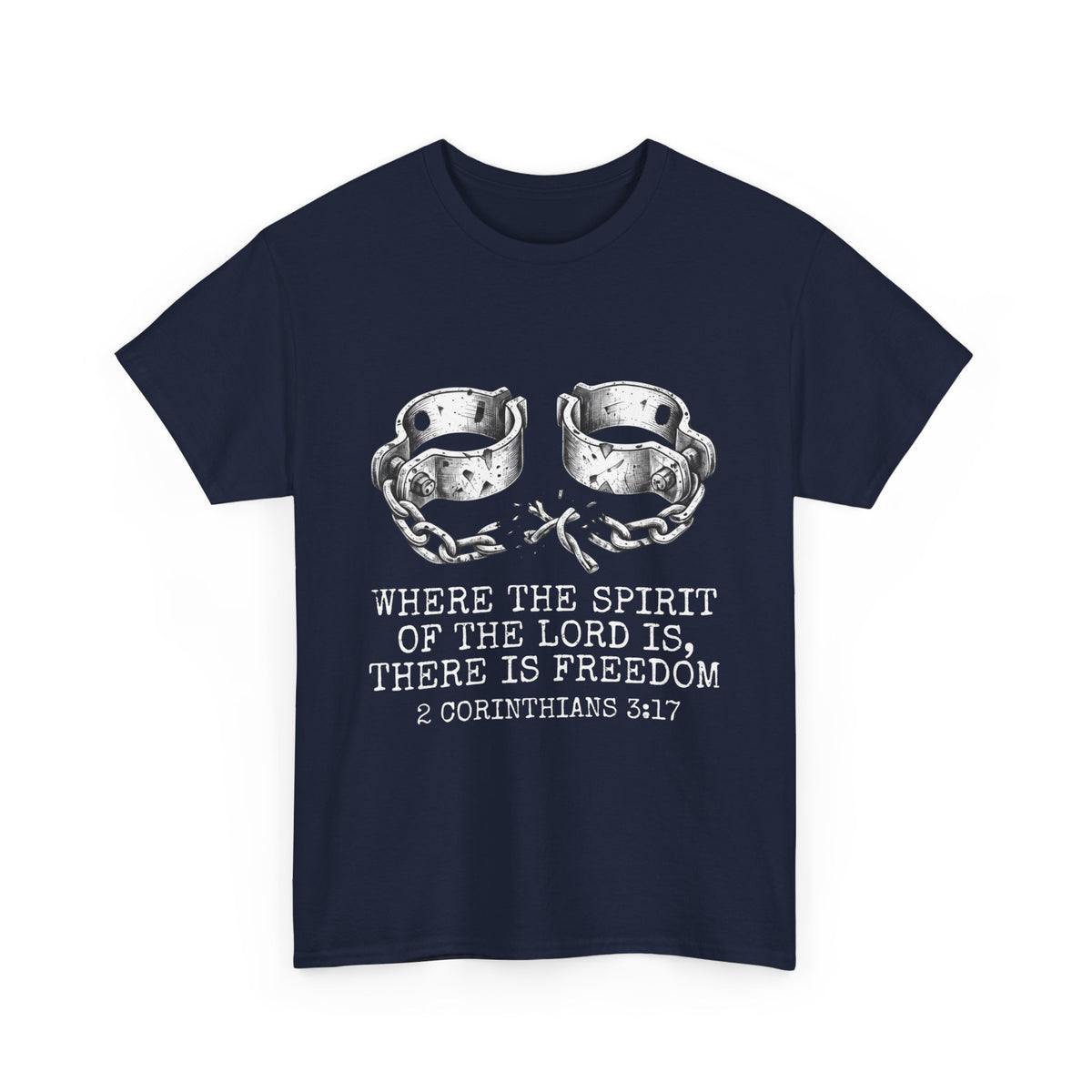  Where the Spirit of the Lord Is There Is Freedom 2 Corinthians 3:17 navy blue Christian t-shirt with broken shackles and chains graphic design, white background