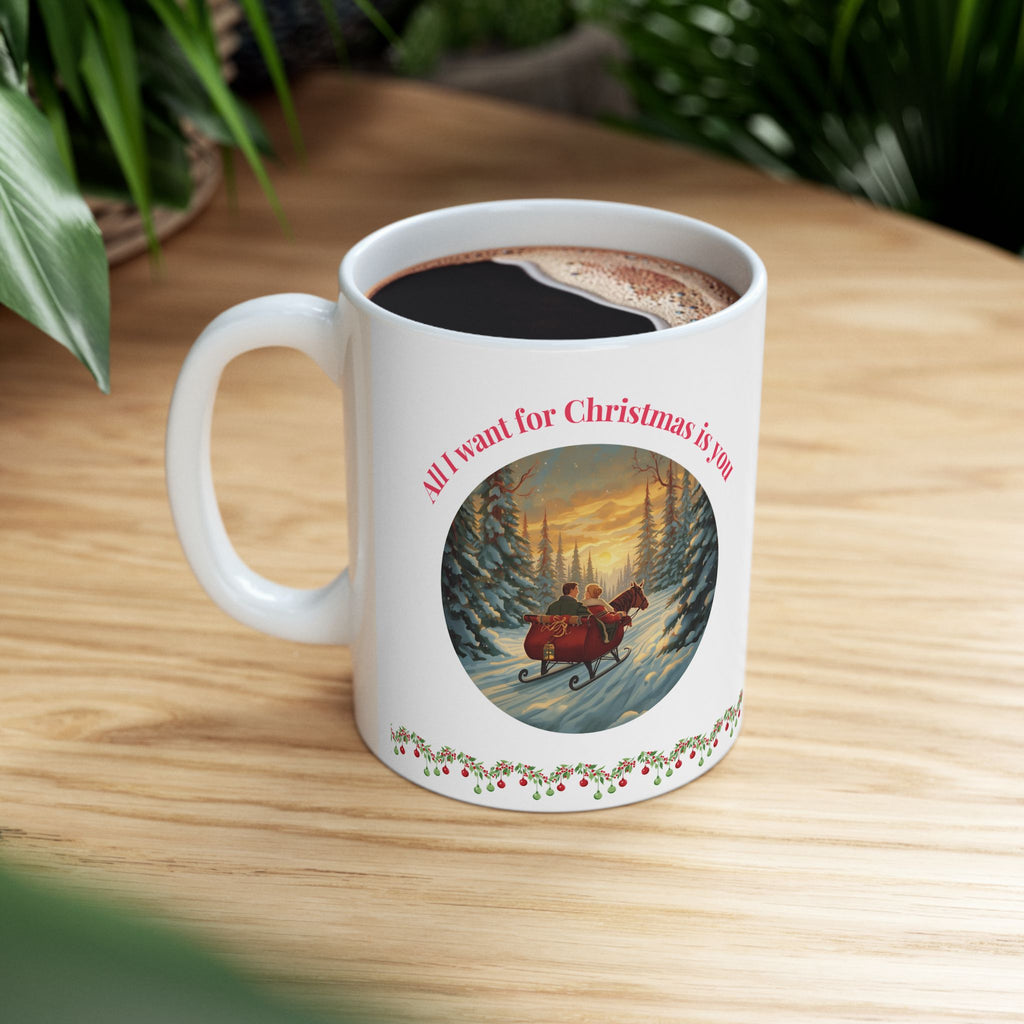 All I Want for Christmas Is You – Winter Sleigh Ride Mug (11oz/15oz)