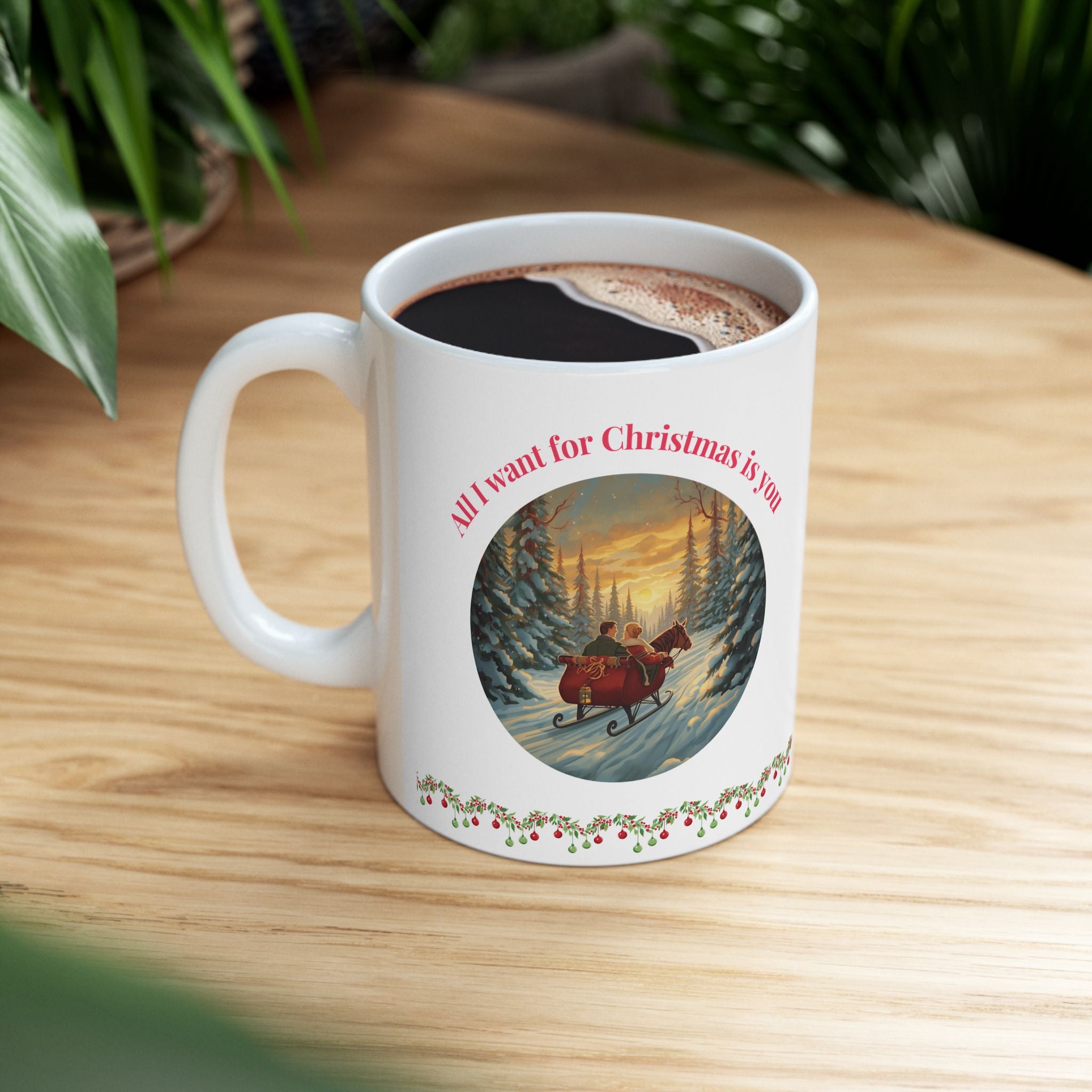 All I Want for Christmas Is You – Winter Sleigh Ride Mug (11oz/15oz)