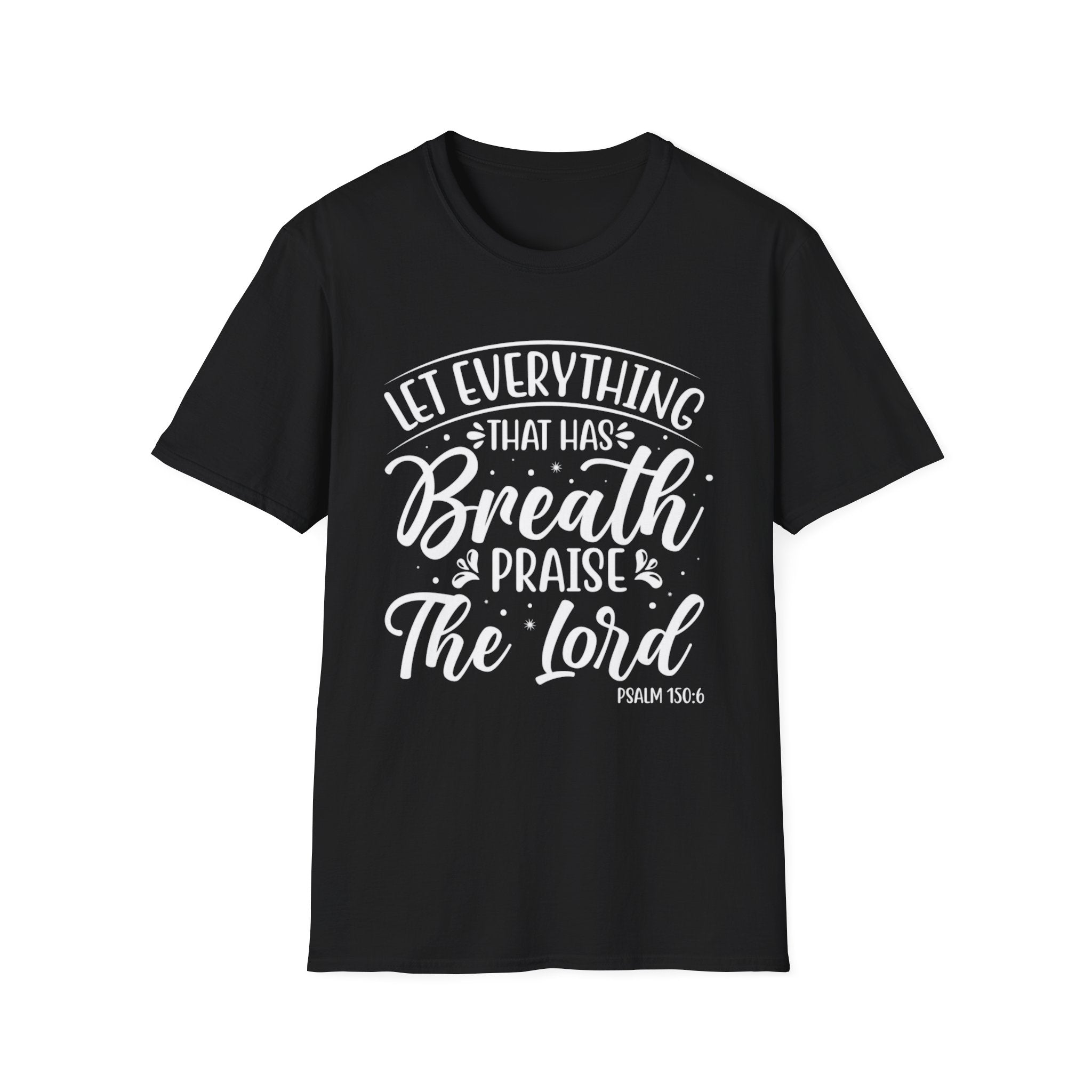 Praise the Lord – Psalm 150:6 Christian T-Shirt