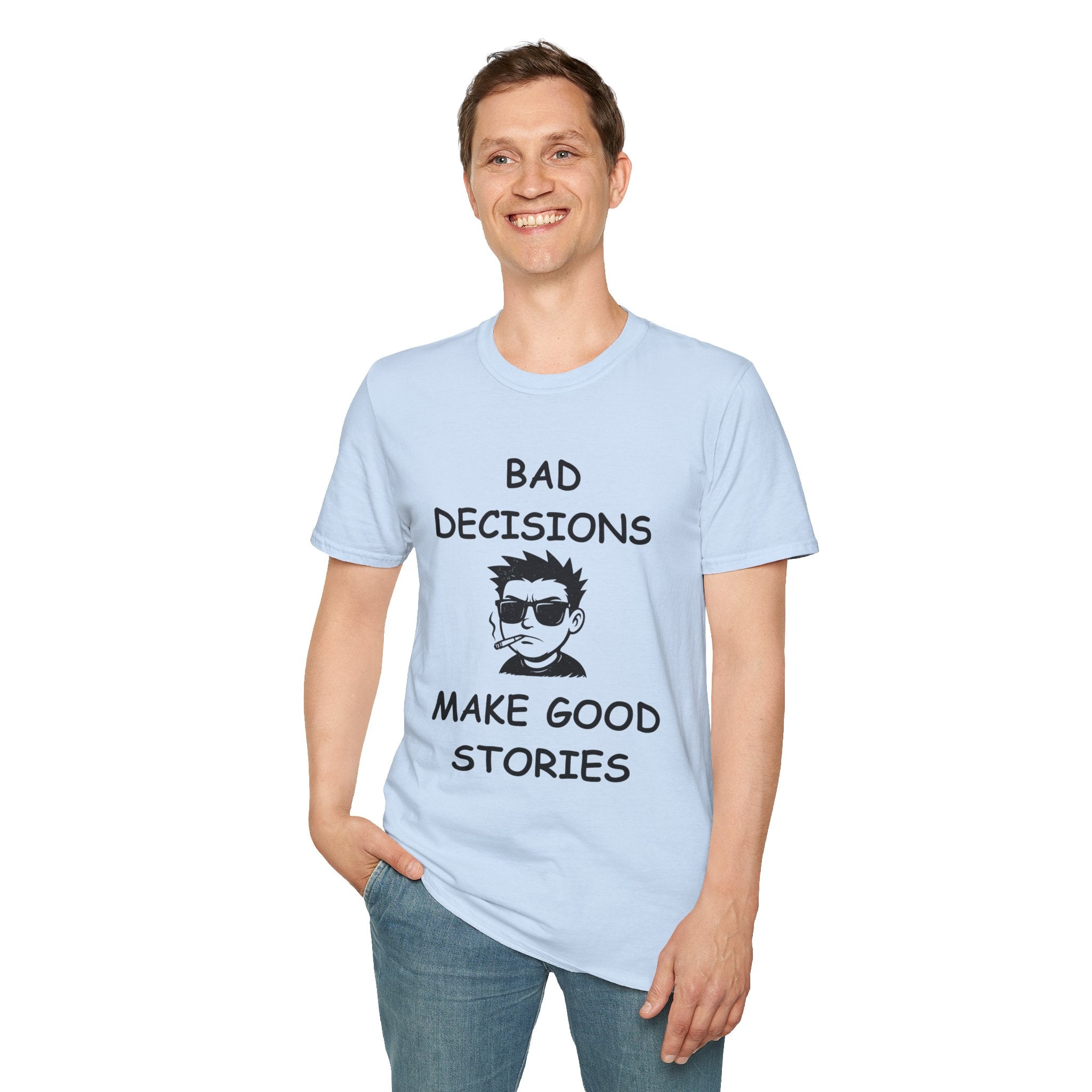 Bad Decisions Make Good Stories – Funny Sarcastic T-Shirt, Bold Graphic Tee