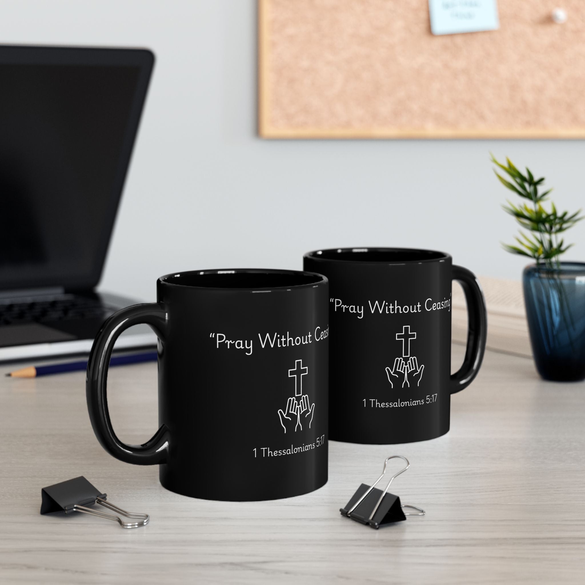 Pray Without Ceasing – Christian Black Coffee Mug