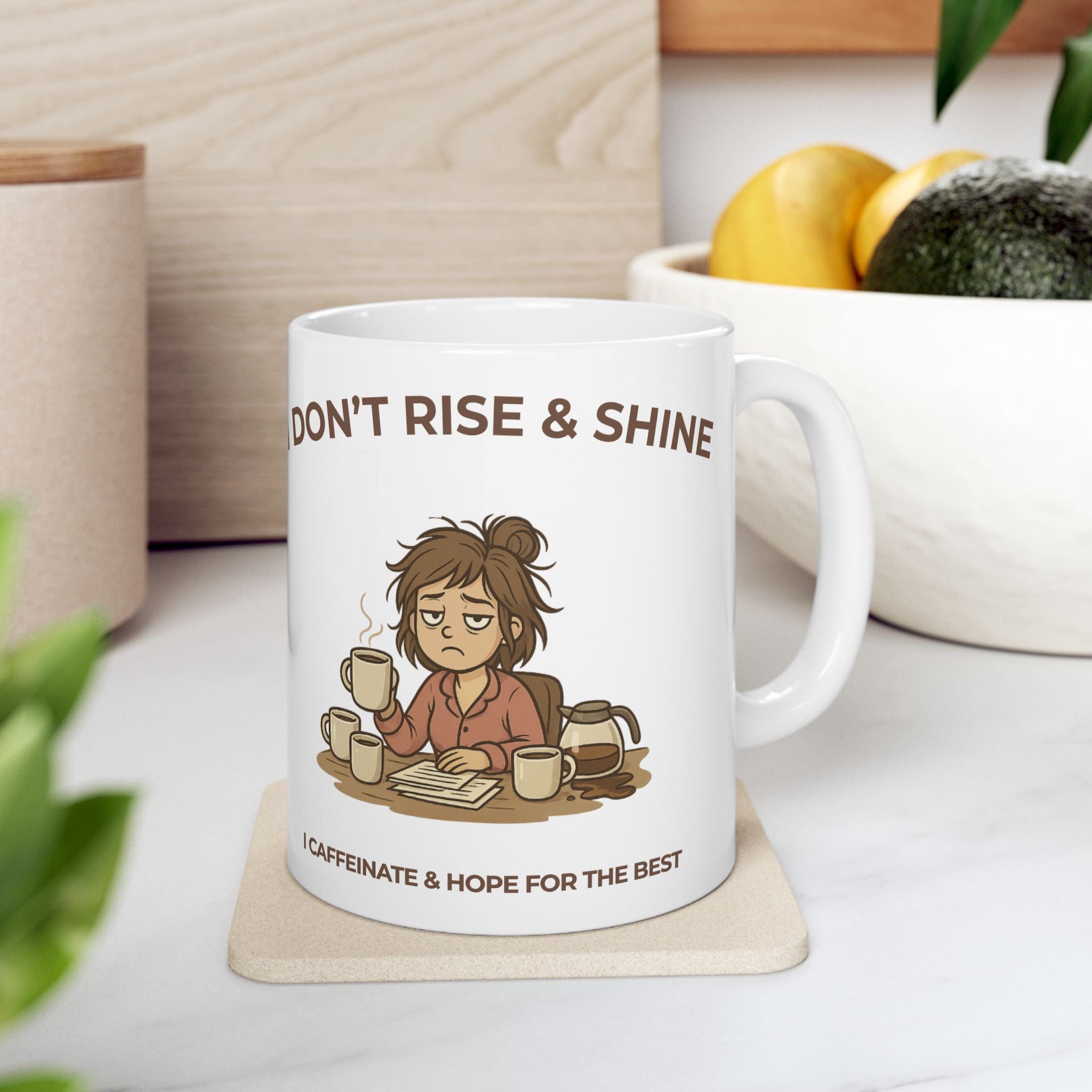 ☕ I Don’t Rise & Shine – I Caffeinate & Hope For The Best Coffee Mug (11oz/15oz)