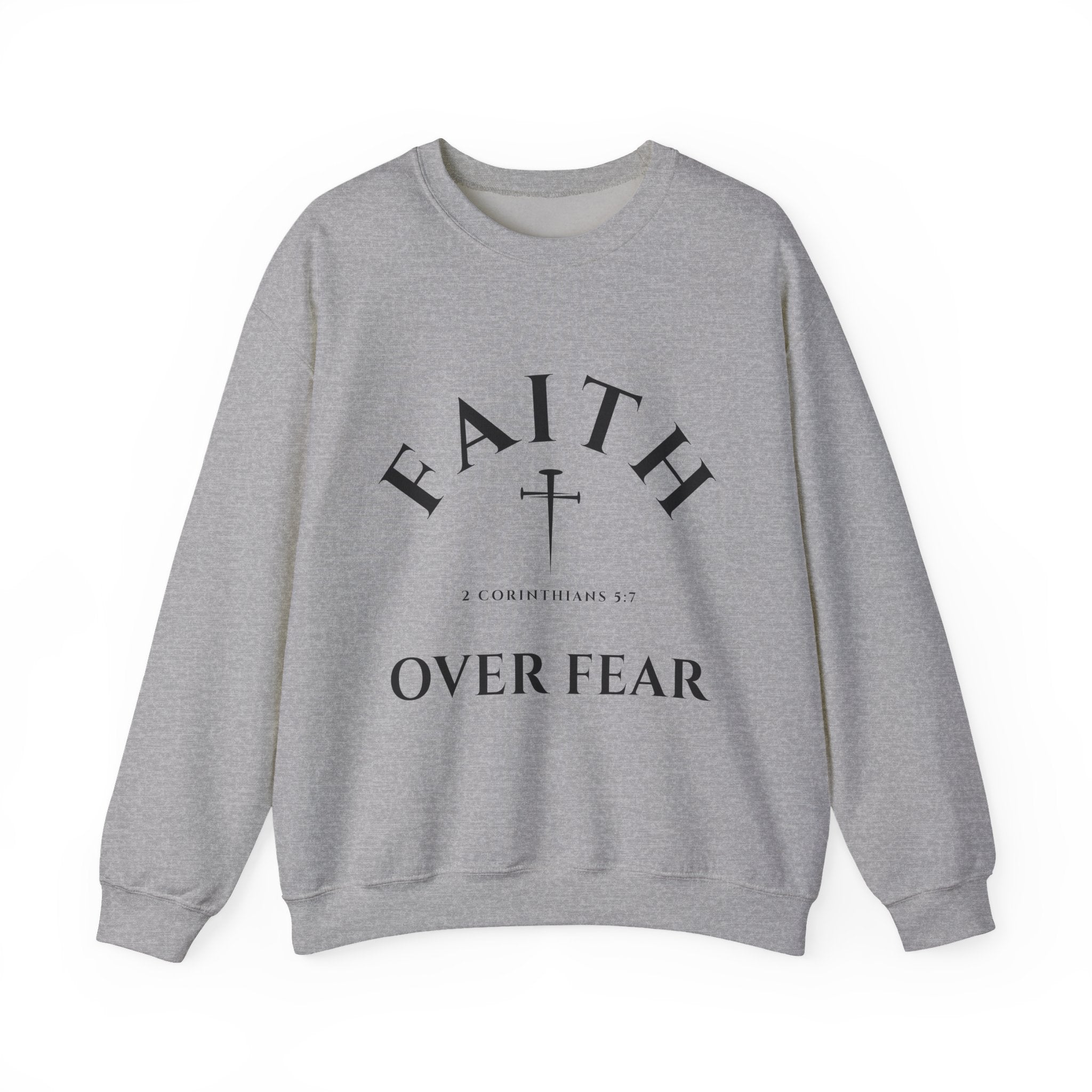 Faith Over Fear Crewneck Sweatshirt // 2 Corinthians 5:7
