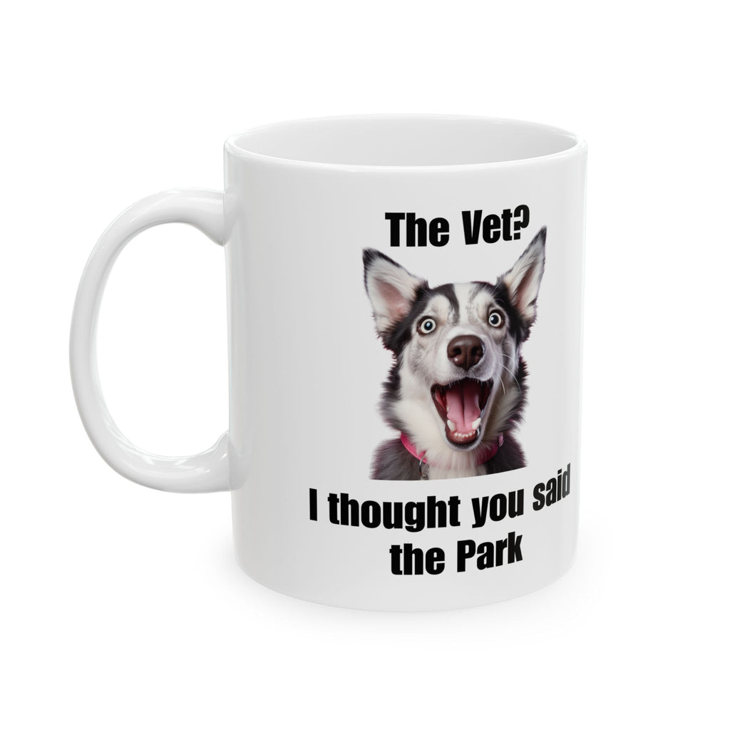 "The Vet? I Thought You Said the Park" Funny Husky Mug