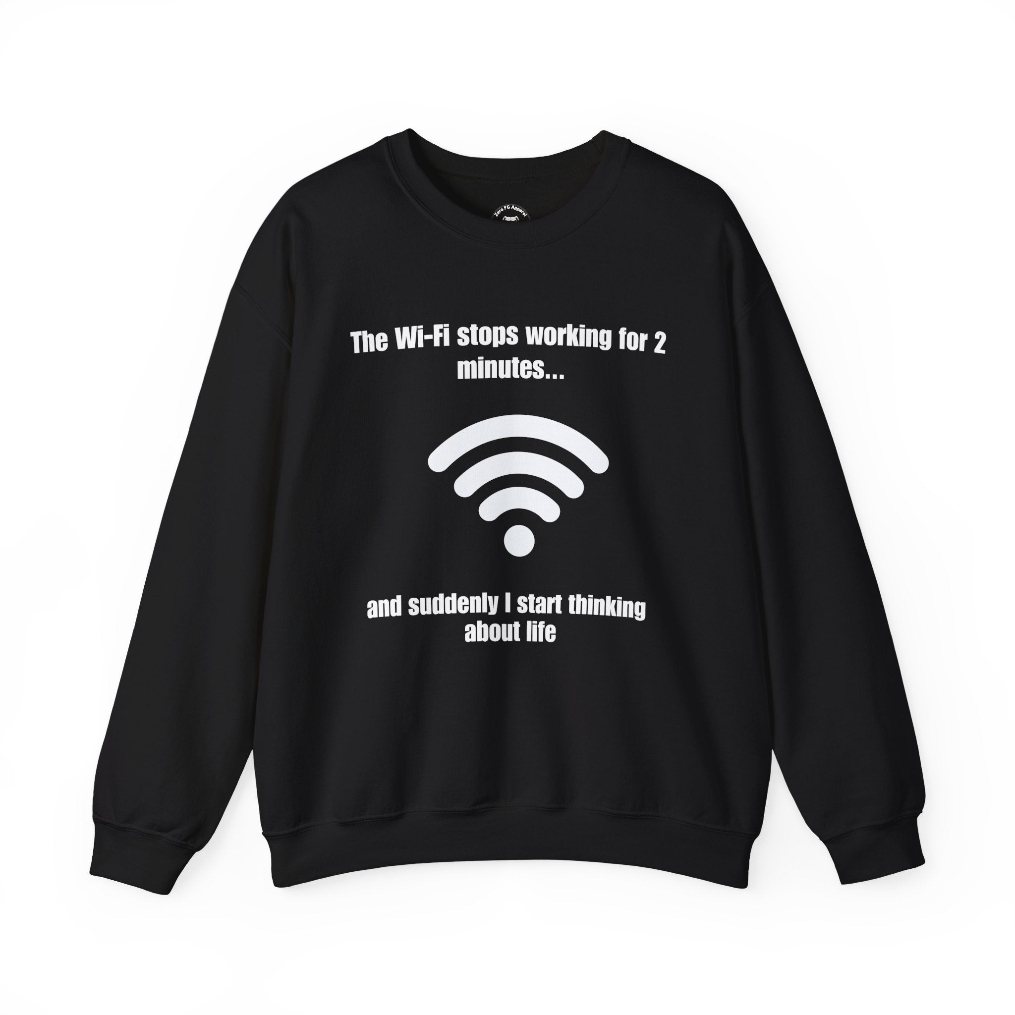 Crewneck Sweatshirt — "The Wi‑Fi Stops Working for 2 Minutes...and Suddenly I Start Thinking About Life"