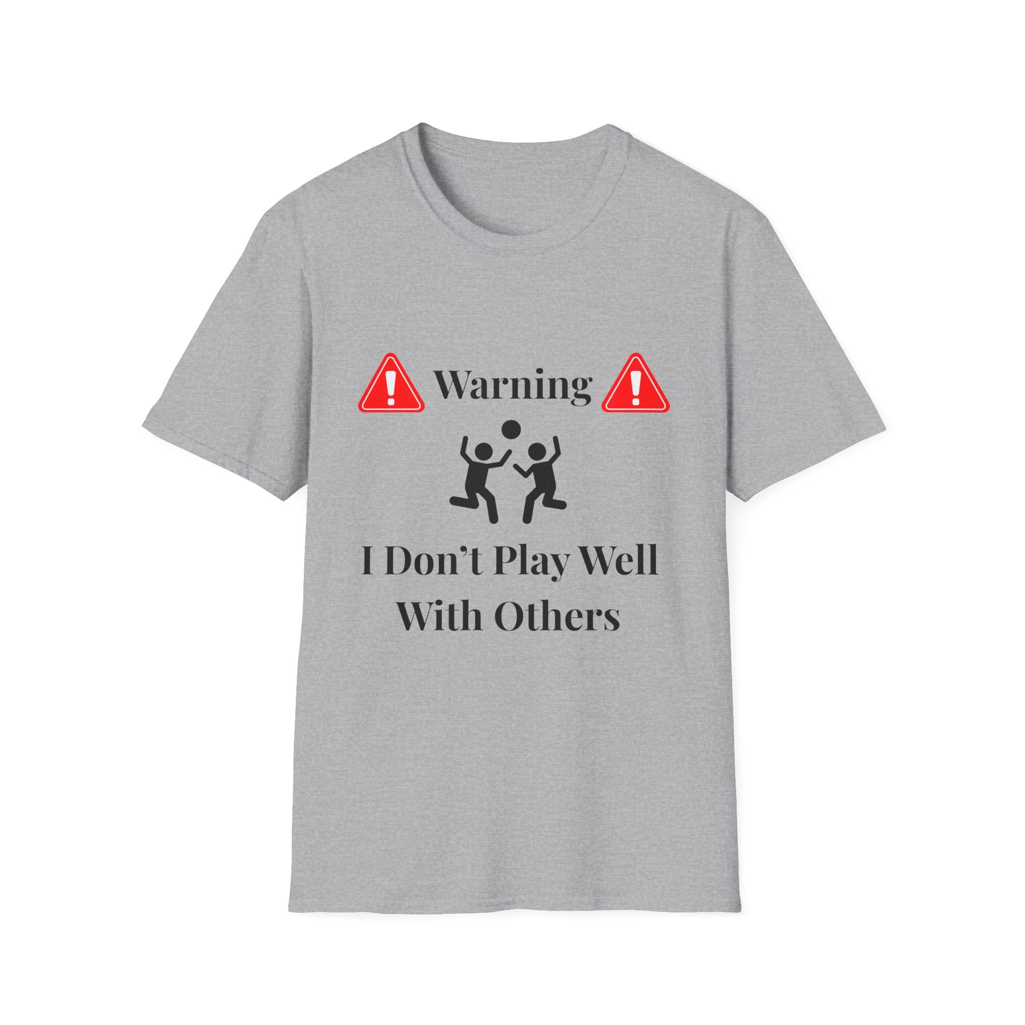 Warning I Don’t Play Well With Others T-Shirt | Light Unisex T-Shirt