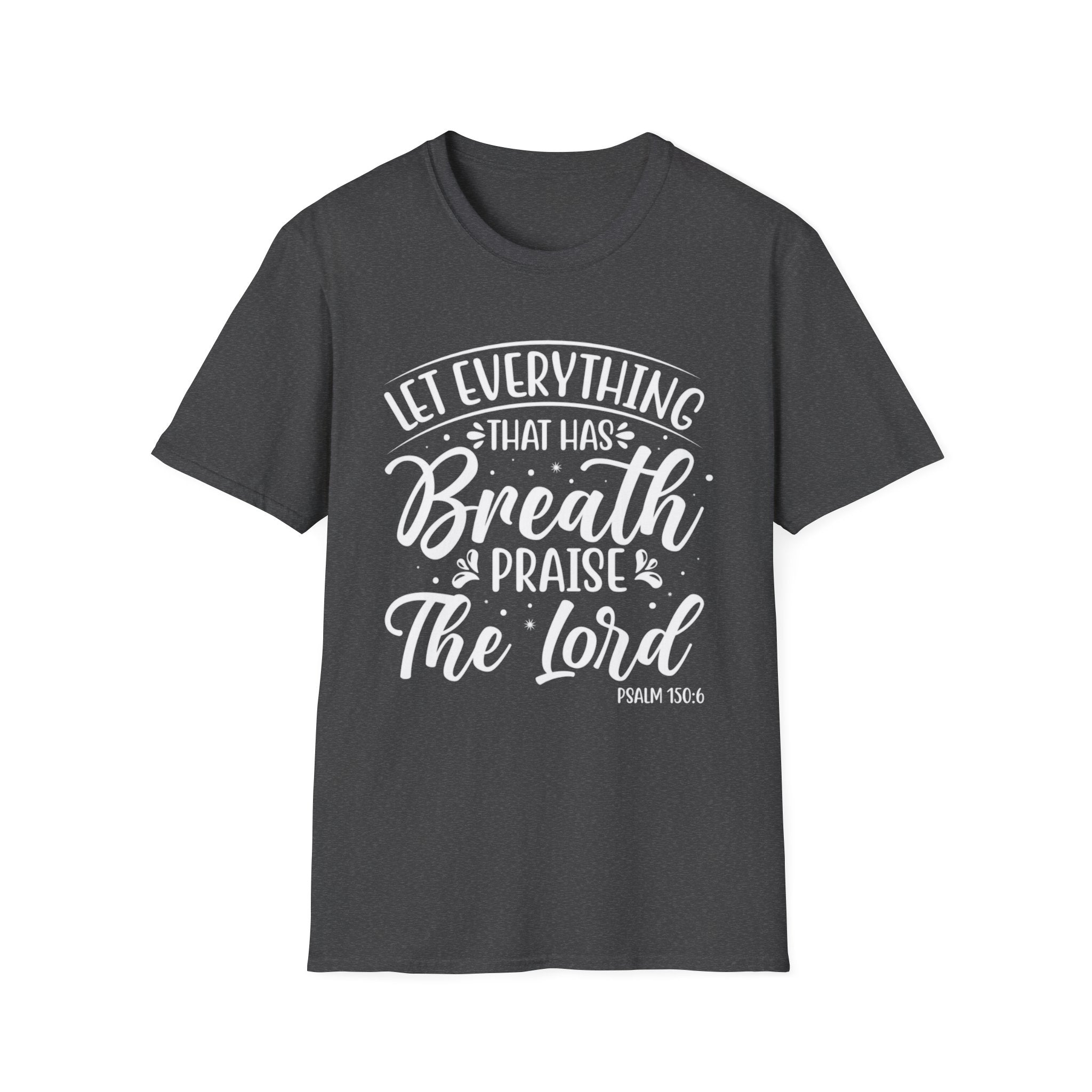 Let Everything That Has Breath | Psalm 150:6 Relaxed Fit T-Shirt