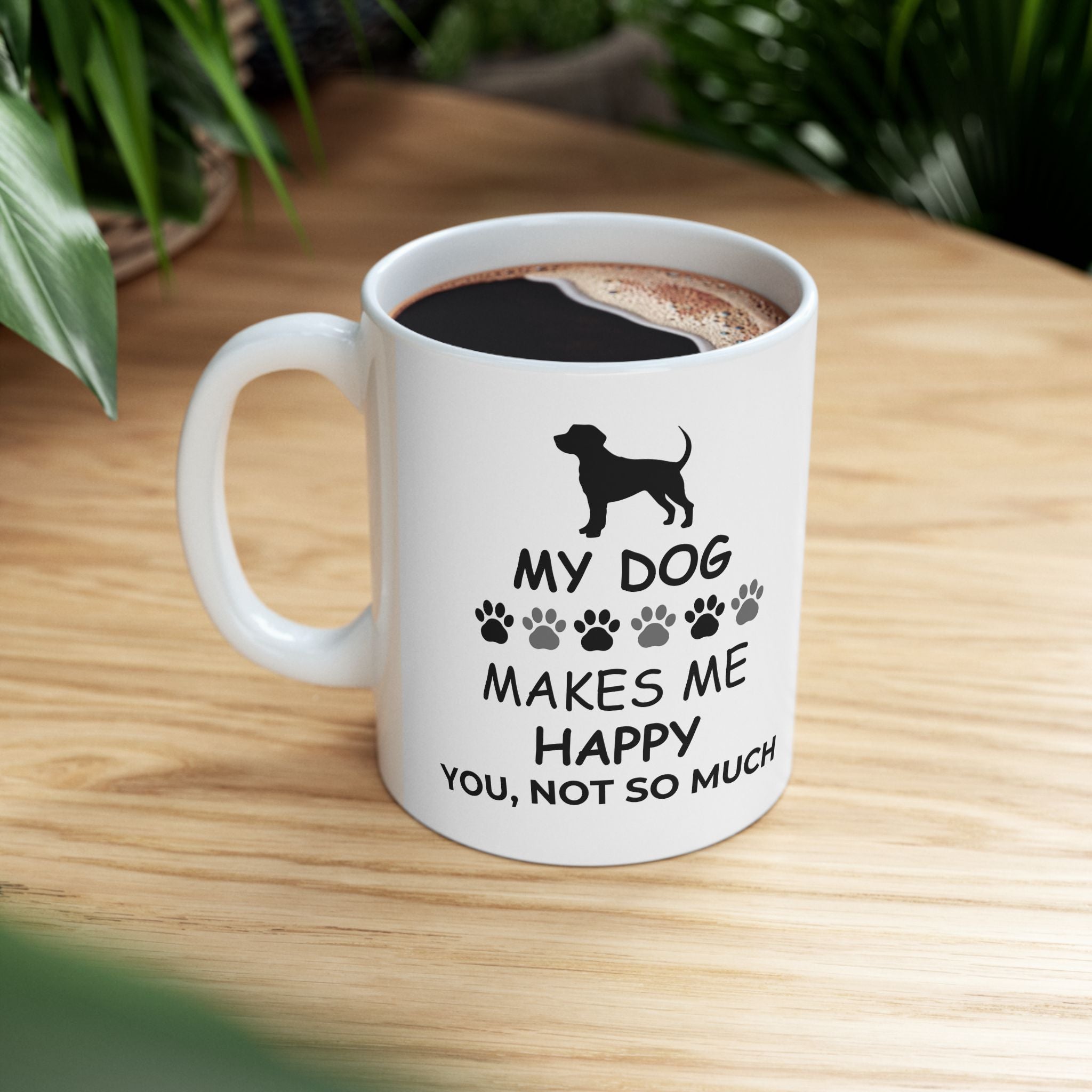 Dog Lover Mug — “My Dog Makes Me Happy, You, Not So Much” Ceramic Coffee Cup (11oz/15oz)
