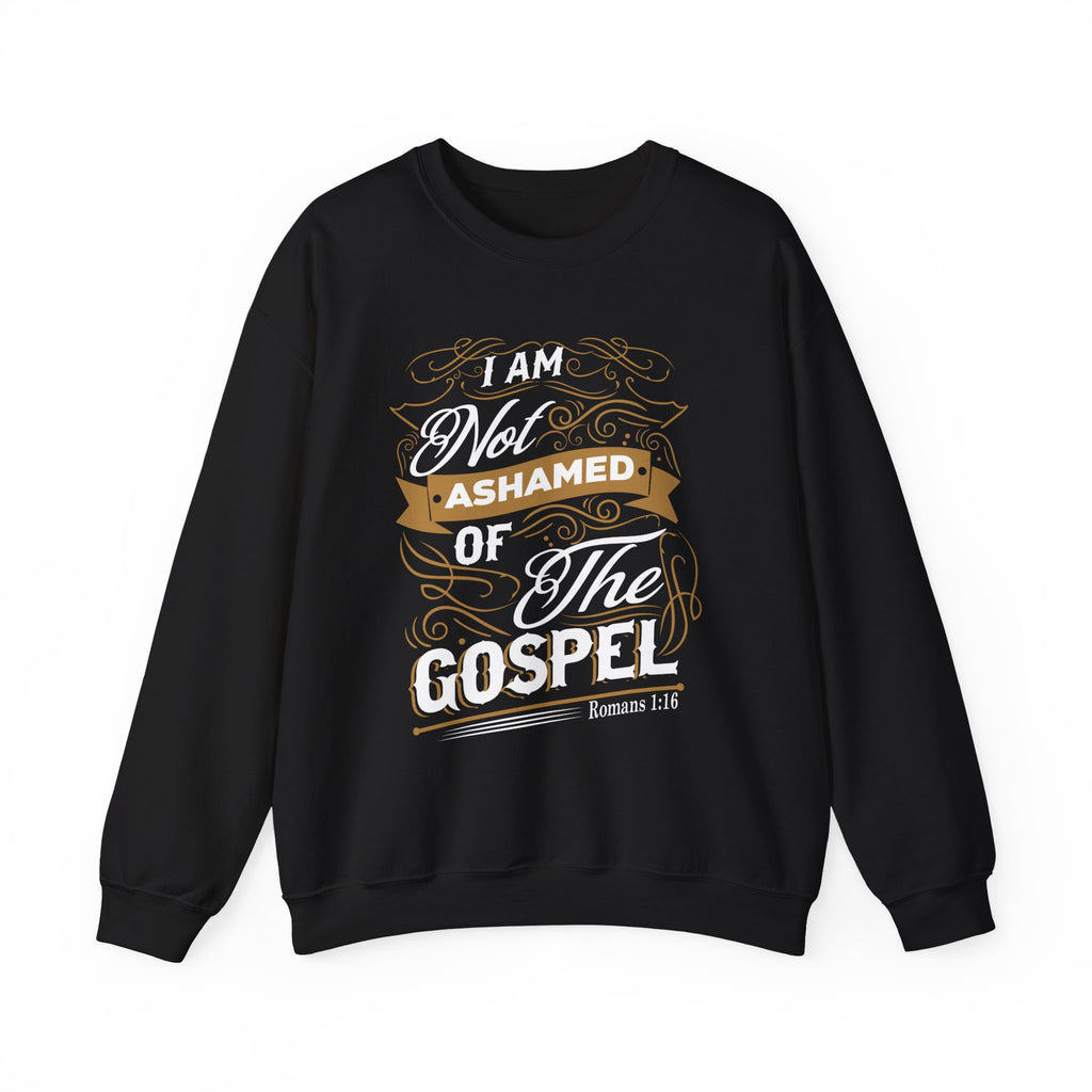 I Am Not Ashamed of the Gospel — Romans 1:16 Crewneck Sweatshirt