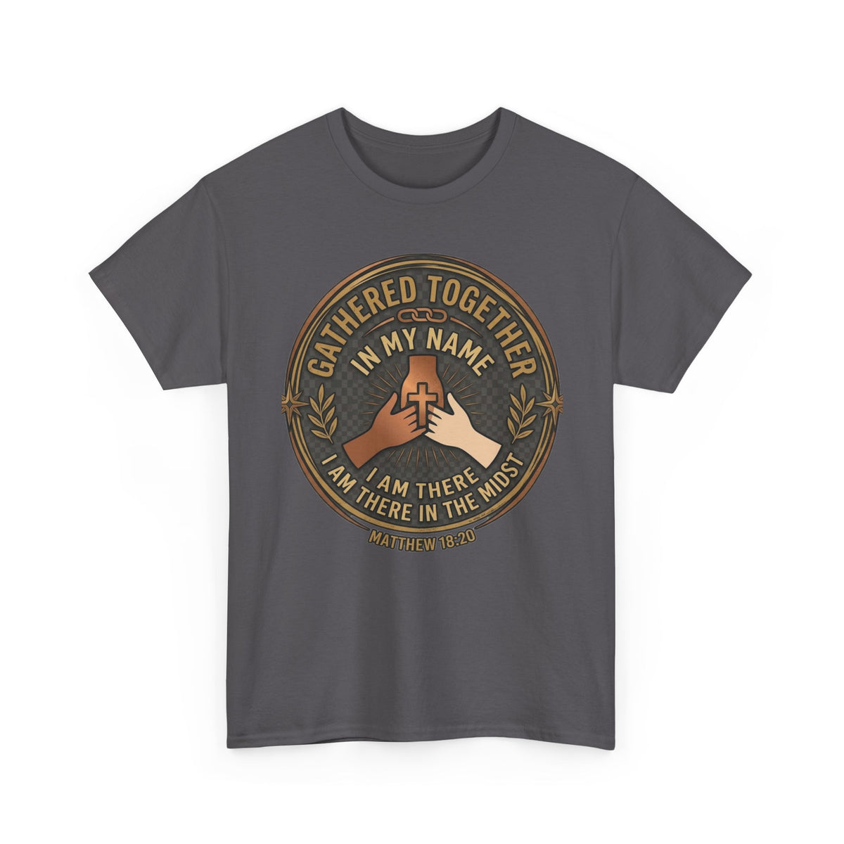 Gathered Together In My Name — Matthew 18:20 Christian Faith T-Shirt