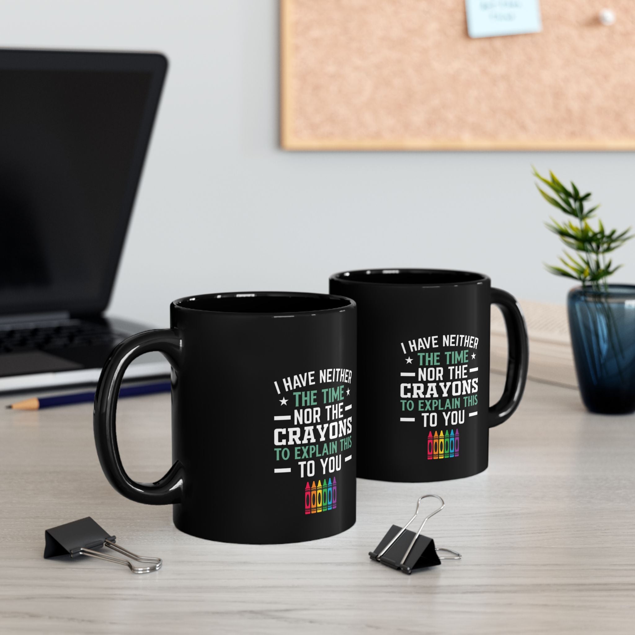 No Time or Crayons Mug | Funny Sarcastic Coffee Cup with Colorful Crayons