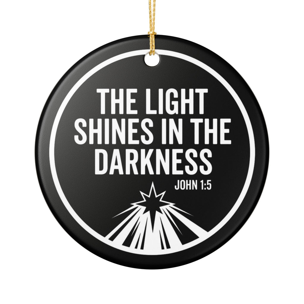 The Light Shines in the Darkness Ceramic Ornament