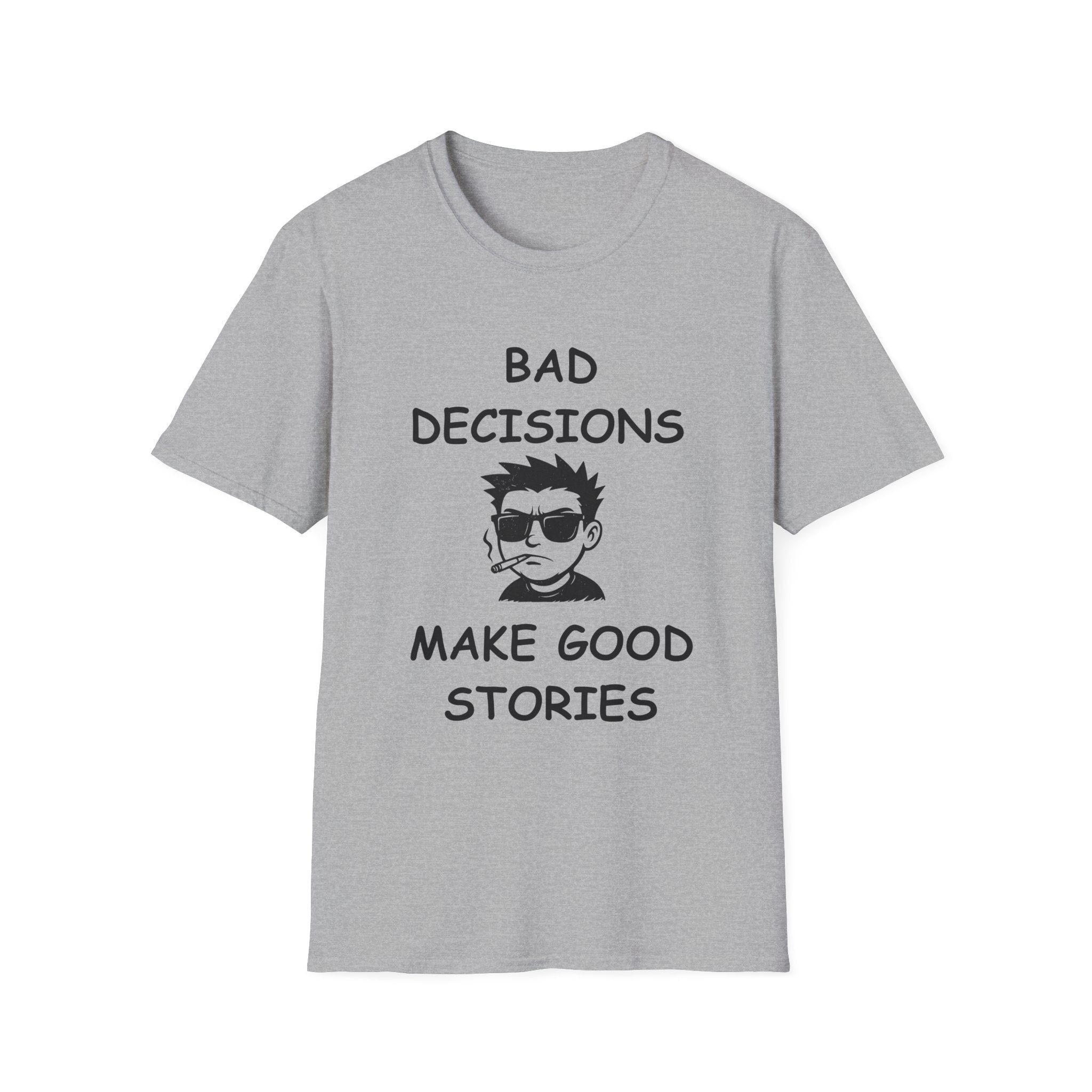 Bad Decisions Make Good Stories – Funny Sarcastic T-Shirt, Bold Graphic Tee