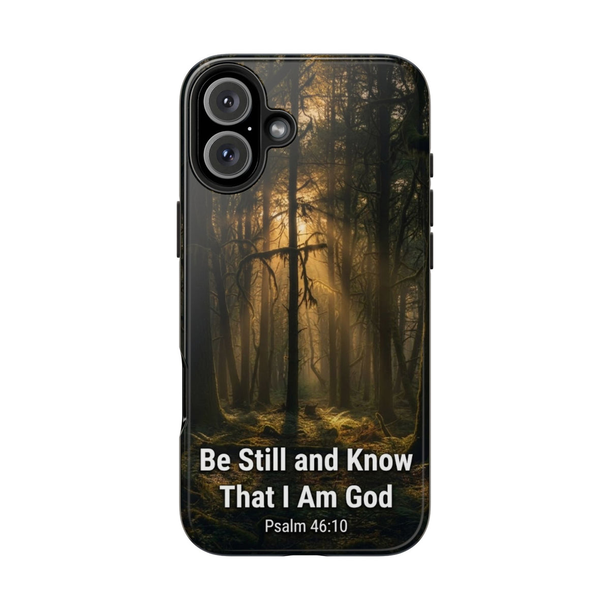 Bible Verse Phone Case — "Be Still and Know That I Am God" (Psalm 46:10)