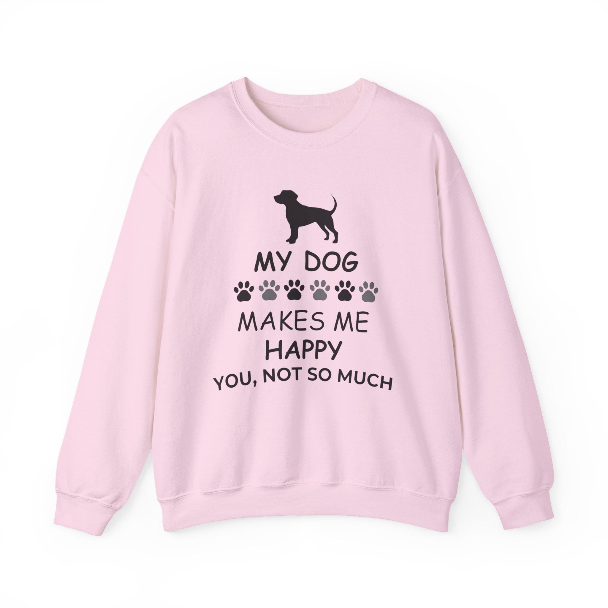 My Dog Makes Me Happy Sweatshirt