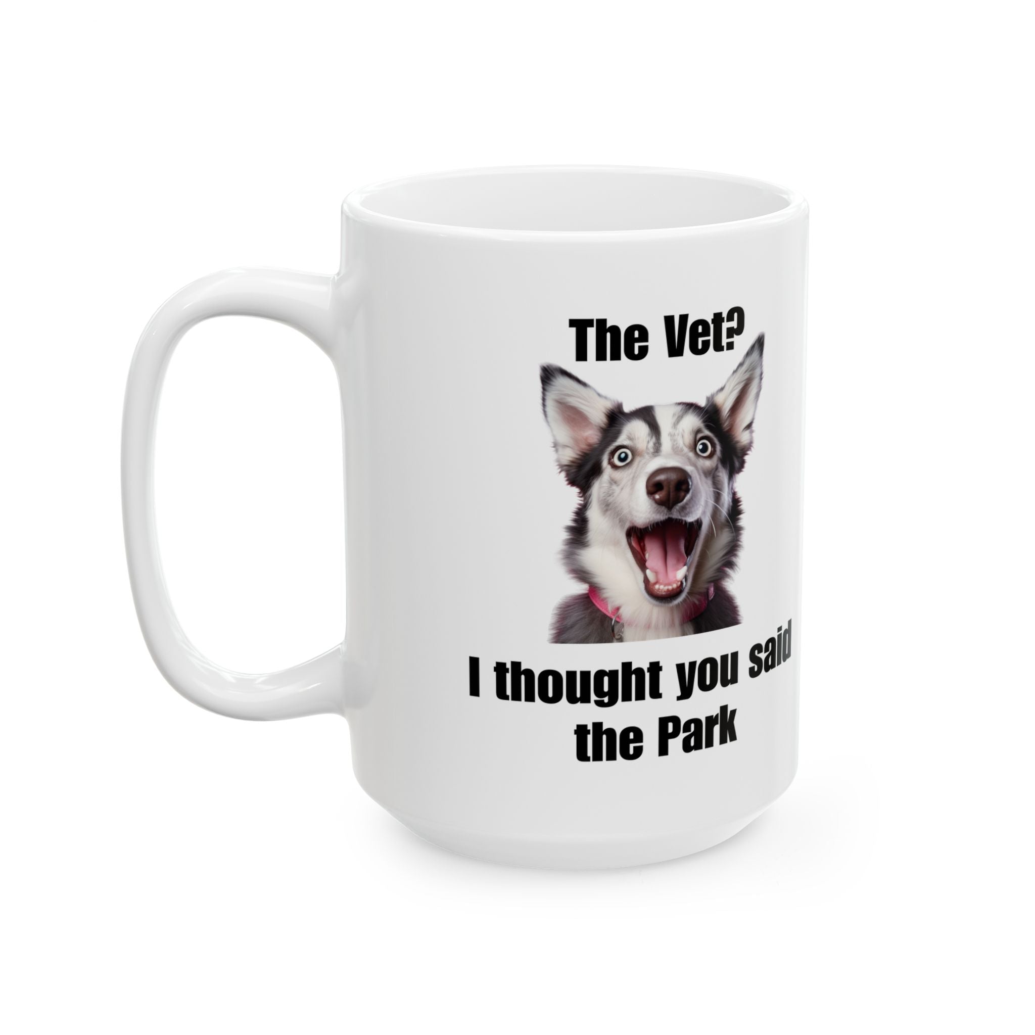 "The Vet? I Thought You Said the Park" Funny Husky Mug