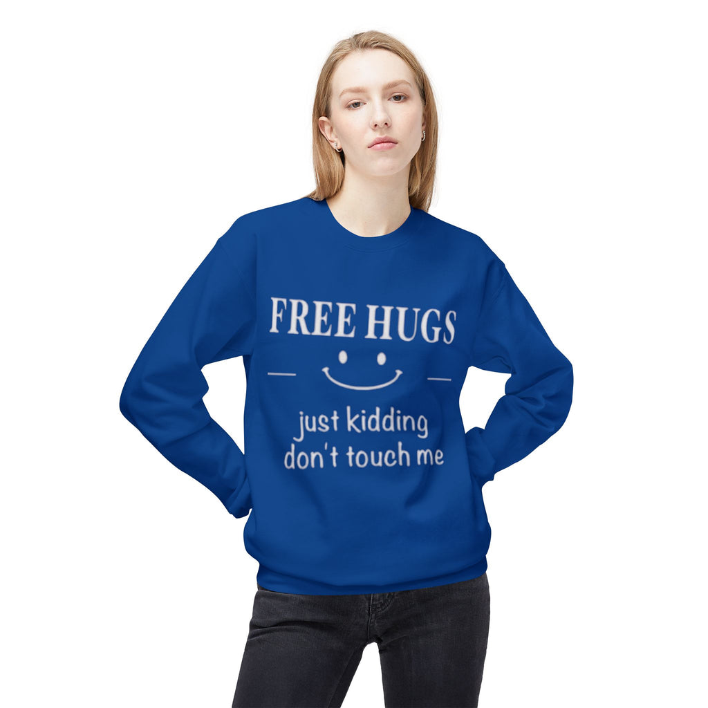 Free Hugs (Just Kidding) Funny Sweatshirt