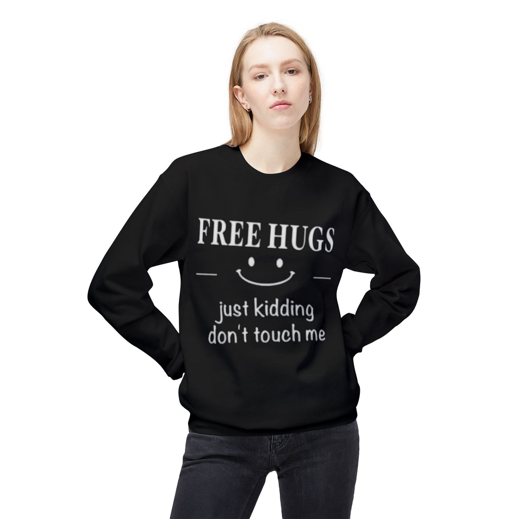 Free Hugs (Just Kidding) Funny Sweatshirt