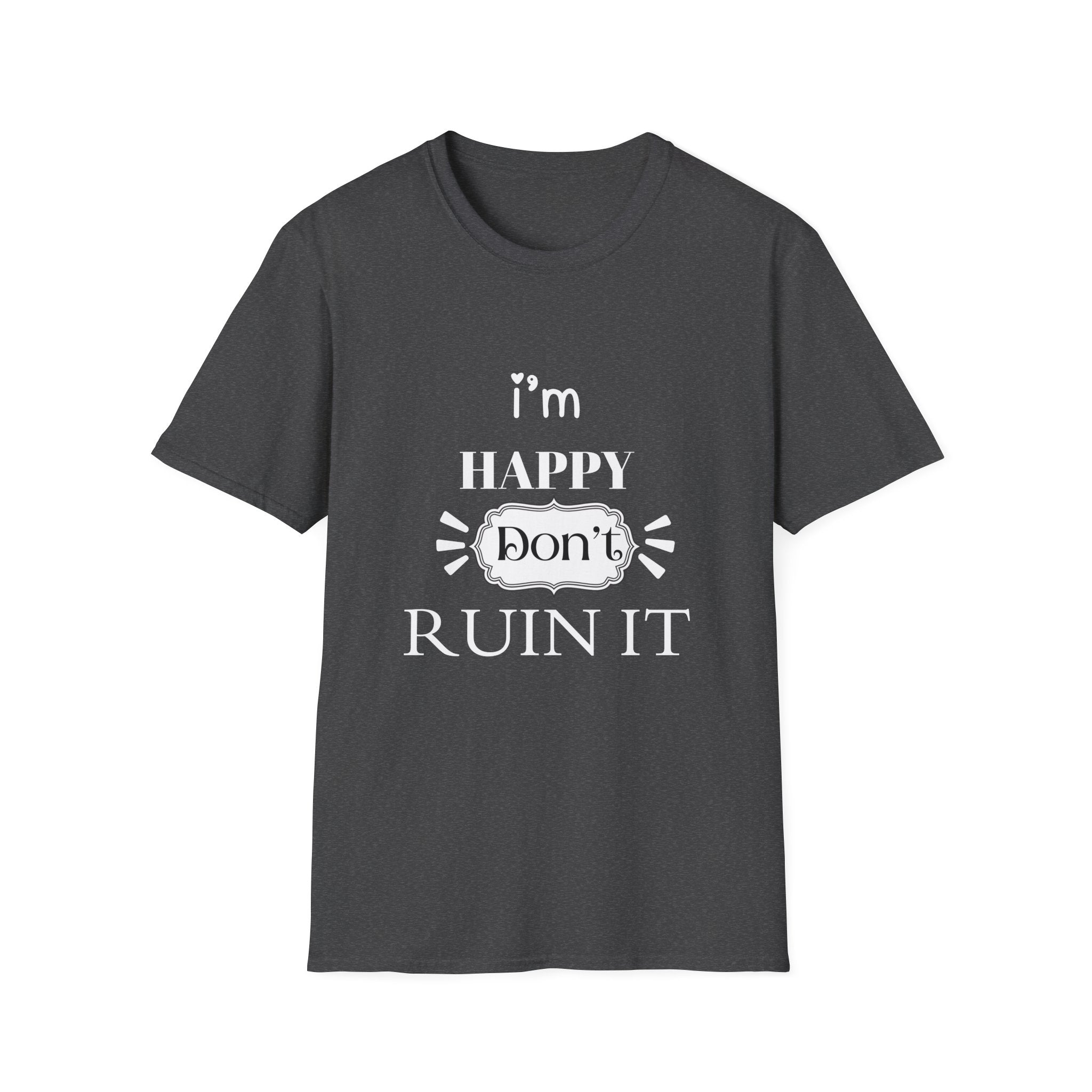 Happy Don’t Ruin It Tee (Dark)