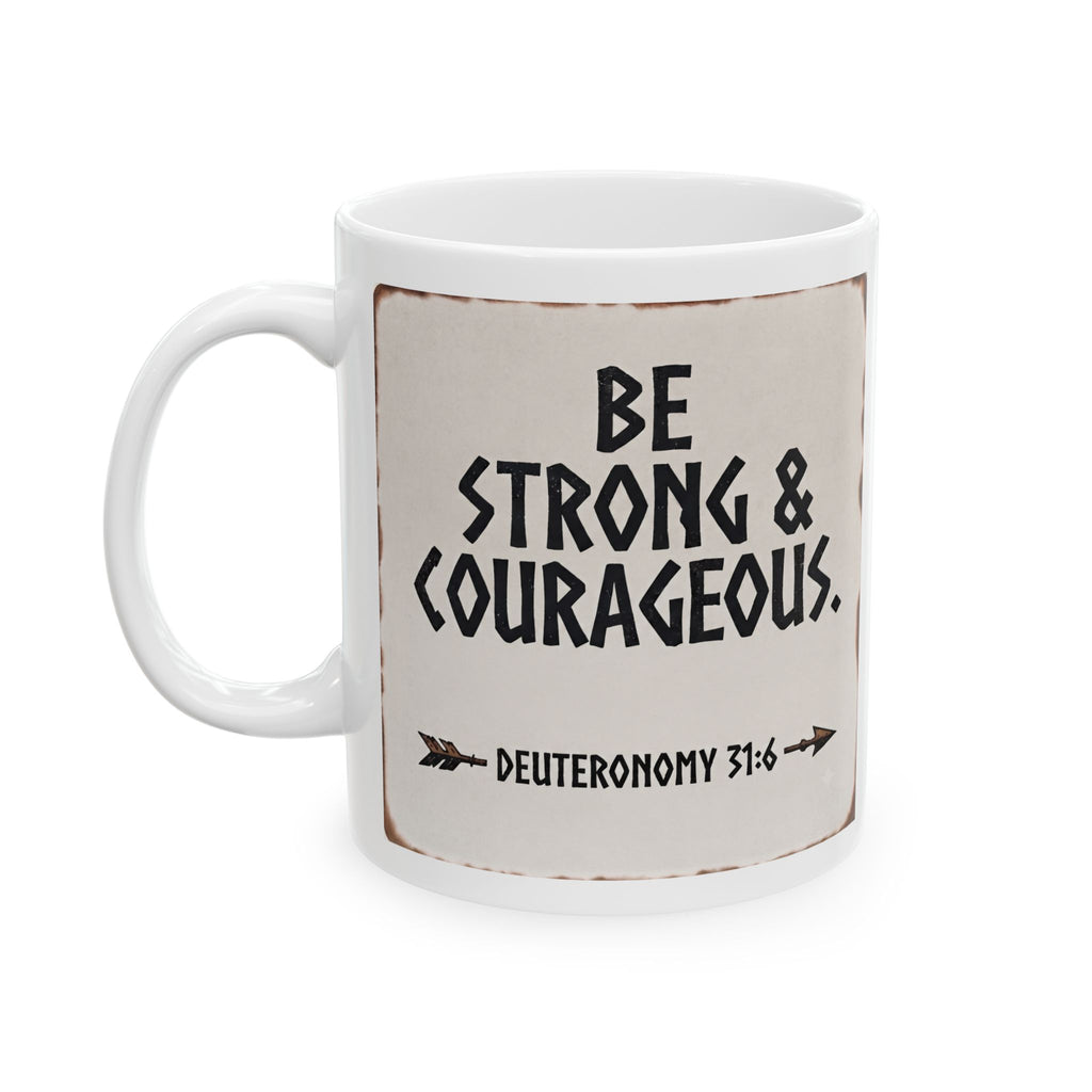Be Strong & Courageous Mug — Deuteronomy 31:6