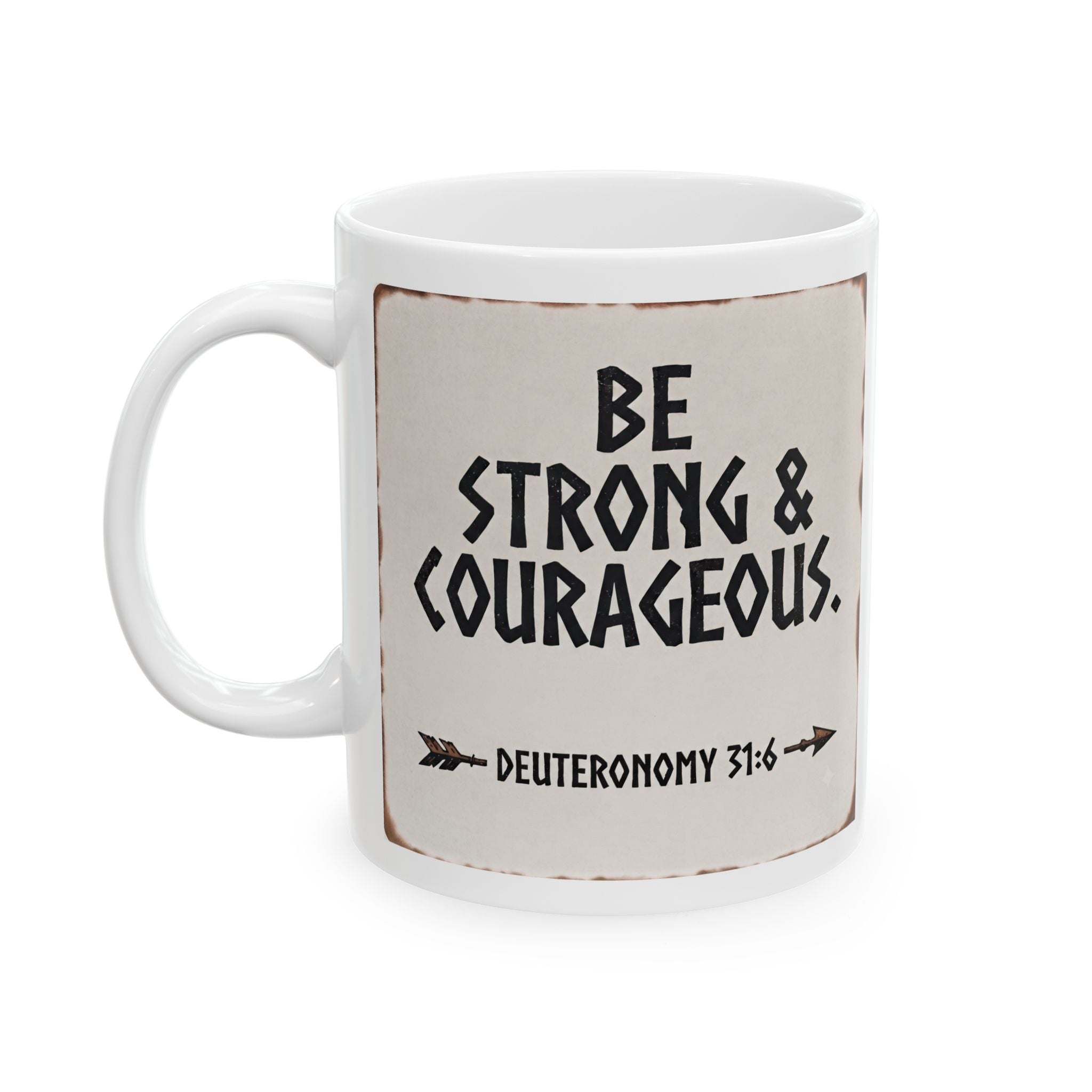 Be Strong & Courageous Mug — Deuteronomy 31:6