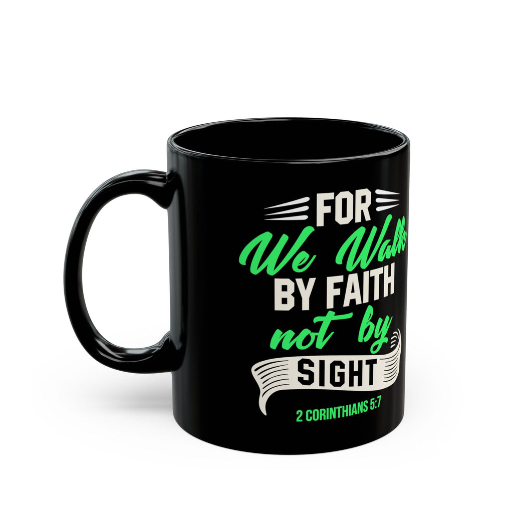 Christian Bible Verse Mug | Walk By Faith Not By Sight