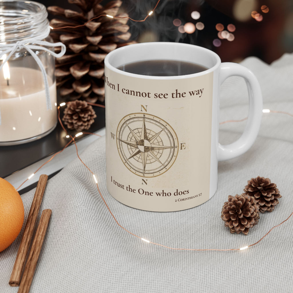 Faith Compass Mug – When I Cannot See the Way, I Trust the One Who Does (11oz, 15oz)
