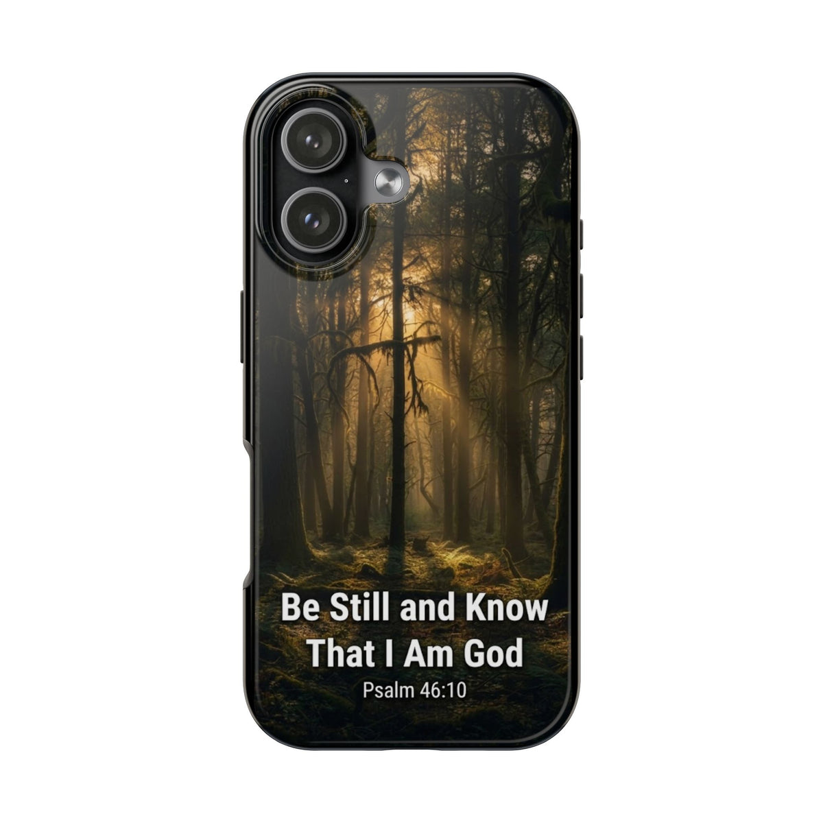 Bible Verse Phone Case — "Be Still and Know That I Am God" (Psalm 46:10)