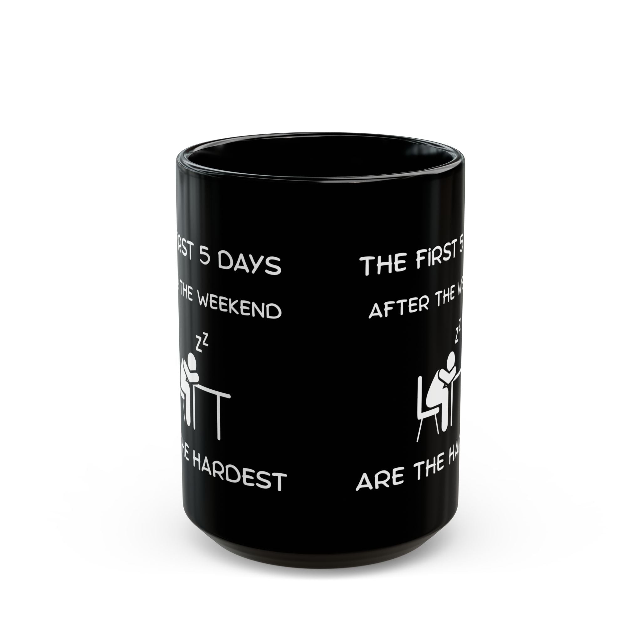Funny Workweek Mug | The First 5 Days After the Weekend Coffee Cup 11oz or 15oz