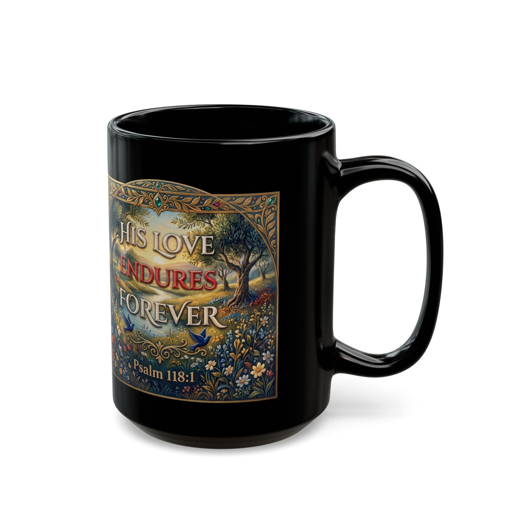 His Love Endures Forever — Psalm 118:1 | 11/15oz Black Ceramic Mug