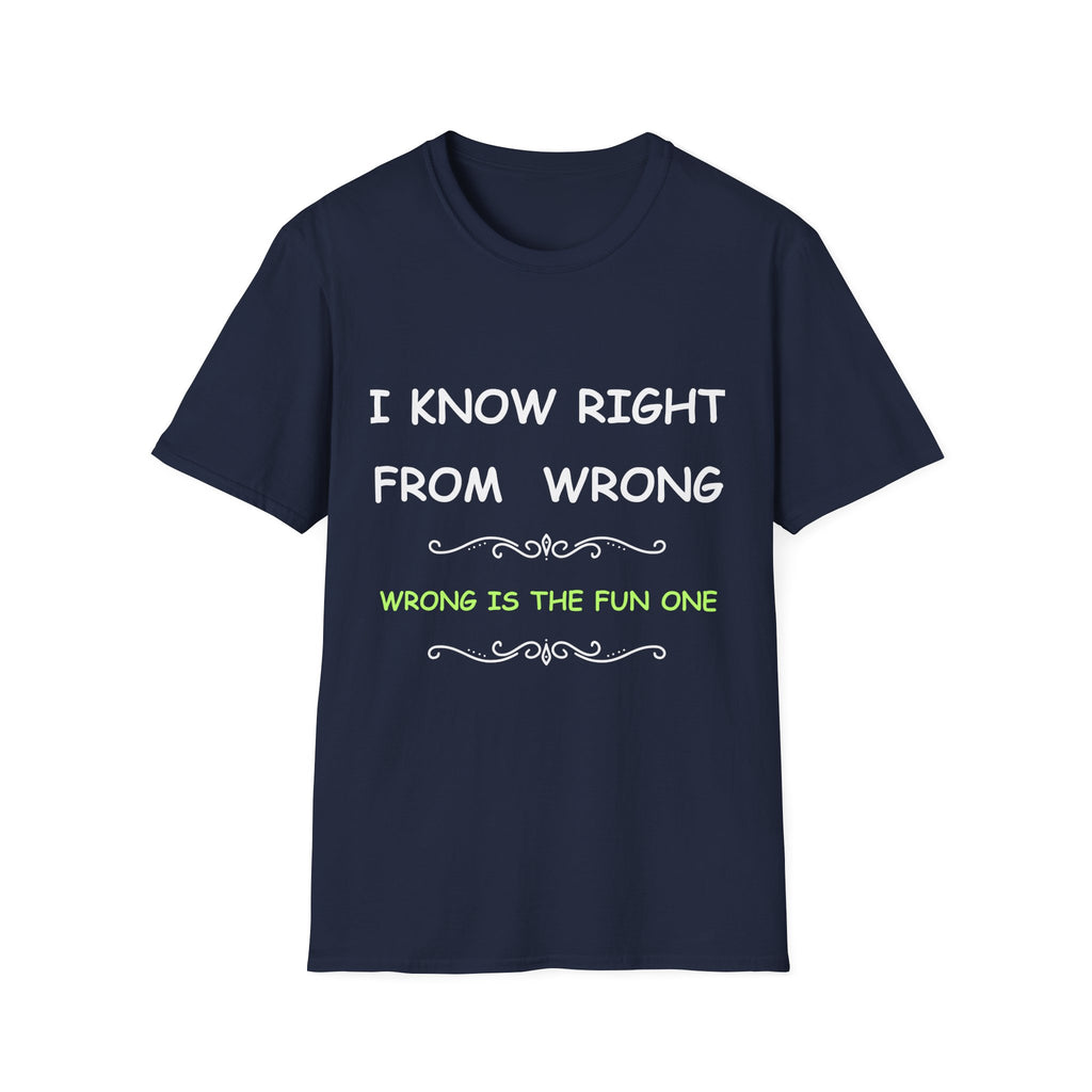 Funny “I Know Right From Wrong” T-Shirt – Wrong Is the Fun One Tee
