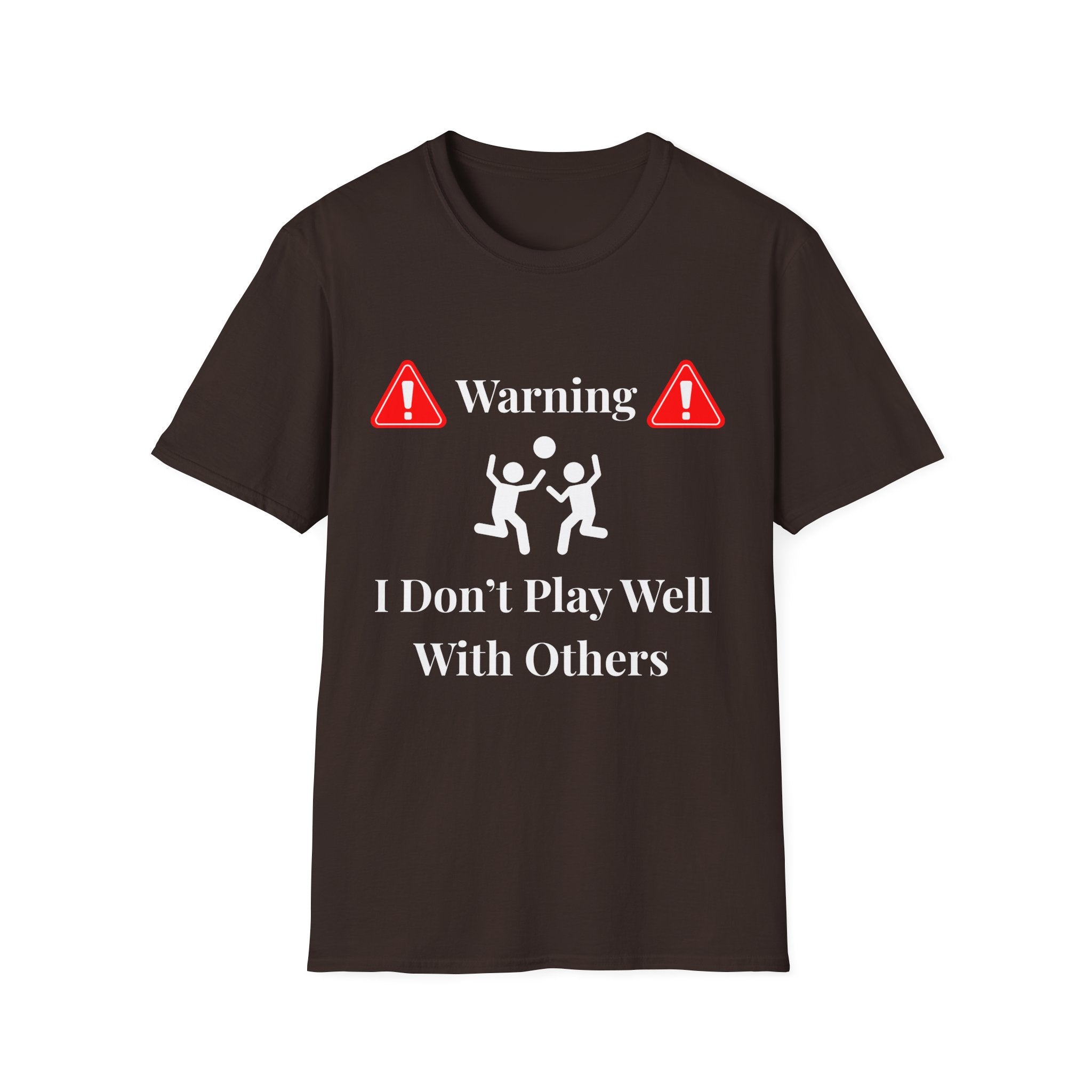 Warning I Don’t Play Well With Others T-Shirt | Dark Unisex T-Shirt