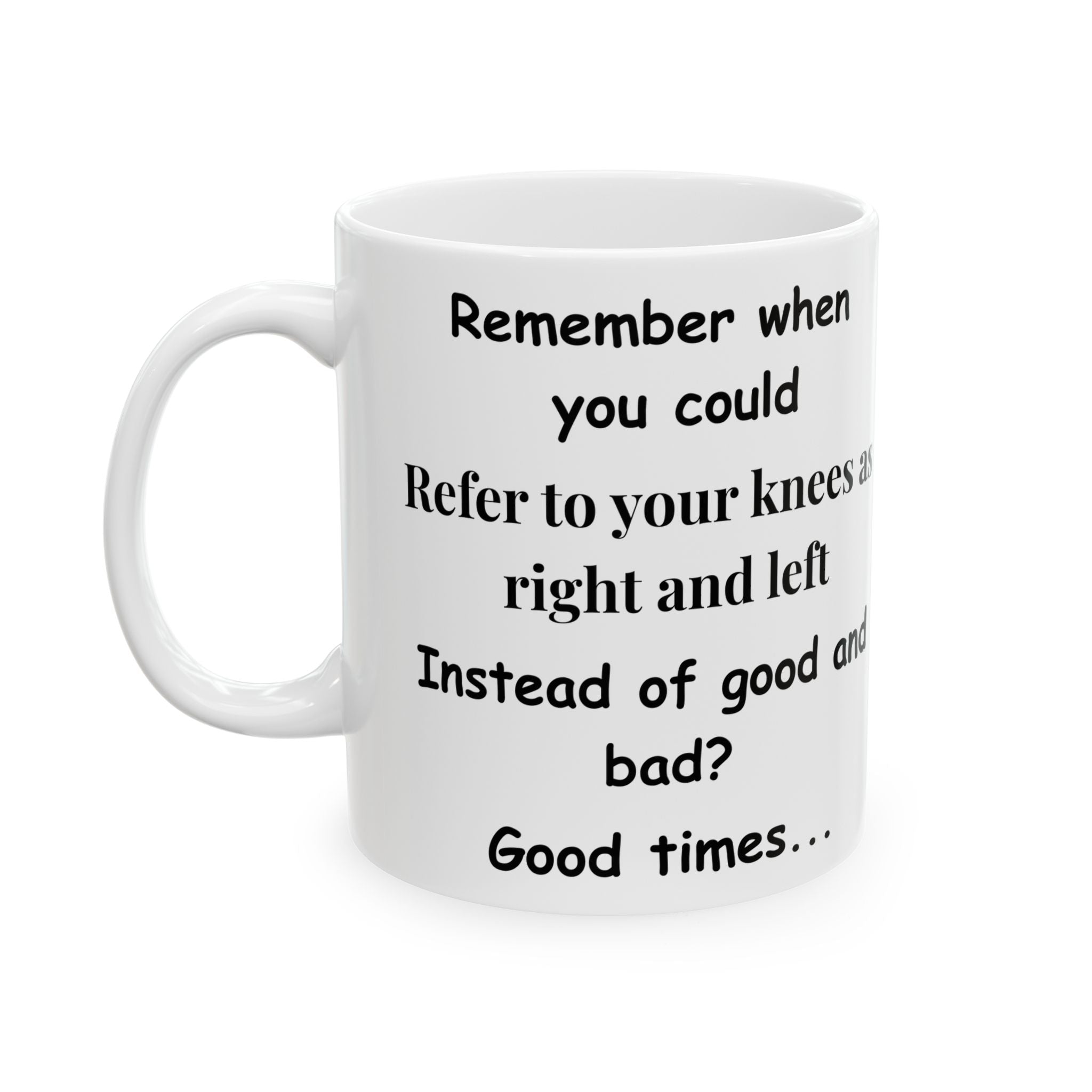 Funny Aging Mug – “Good Knees, Bad Knees” Coffee Cup