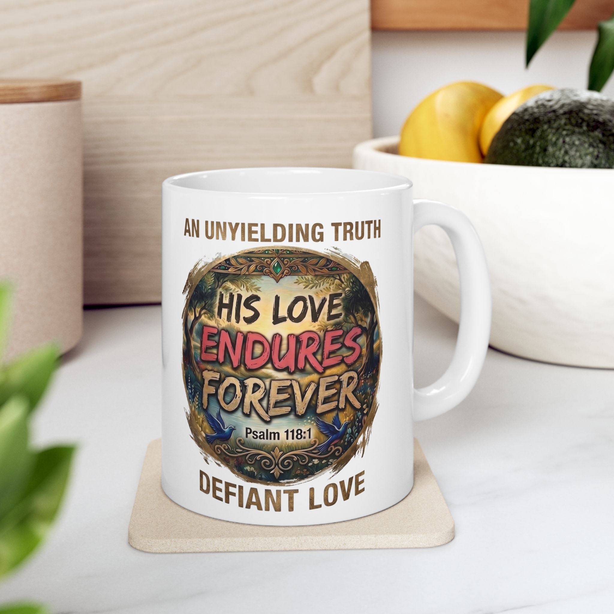 His Love Endures Forever — Psalm 118:1 | Defiant Love White Ceramic Mug